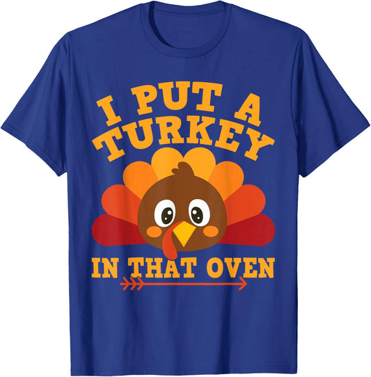 I Put Turkey In That Oven Thanksgiving Baby Announcement T-Shirt - T-Shirt | Royal