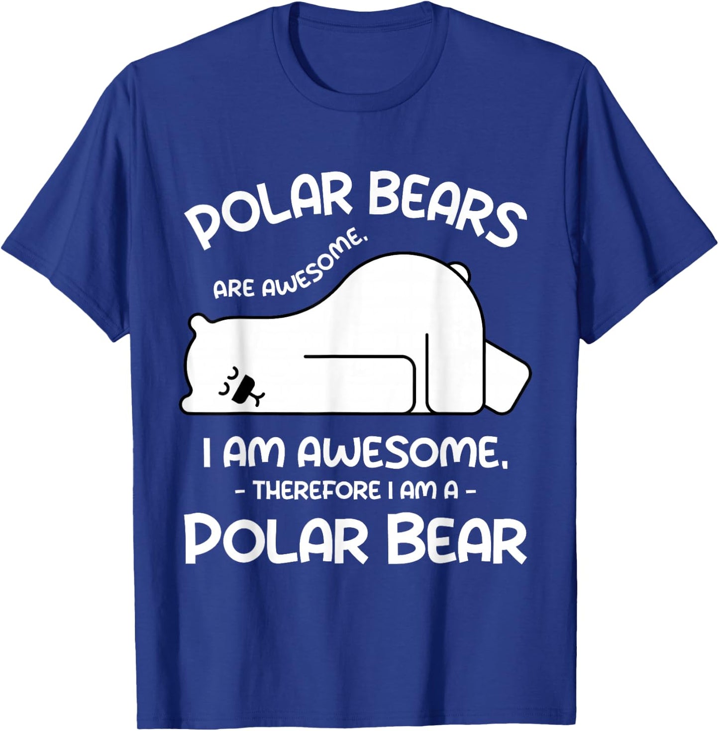 Funny Cool Arctic Animal Saying Humor Quote Vibes Polar Bear T-Shirt - T-Shirt | Royal