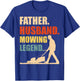 Cool Lawn Mowing Father Lawn Care Gardening Husband T-Shirt - T-Shirt | Royal