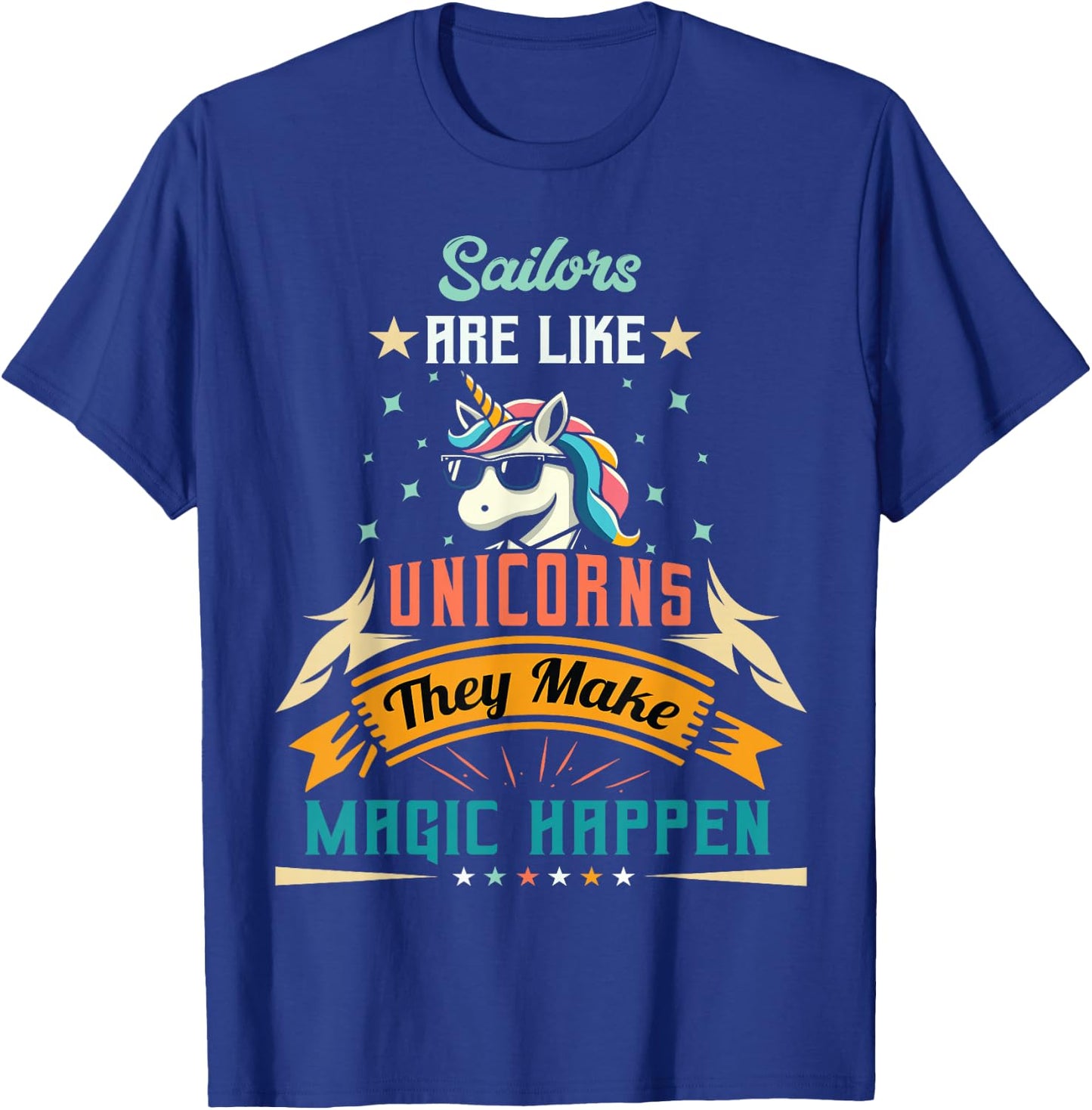 Sailors Are Like Unicorns - Funny Sailor T-Shirt - T-Shirt | Royal