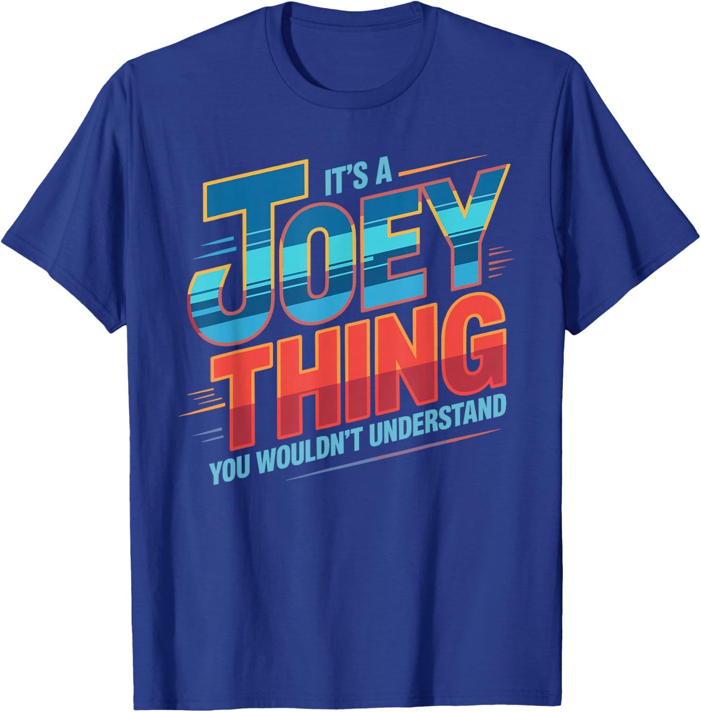 It's A Joey Thing You Wouldn't Understand Joey T-Shirt - T-Shirt | Royal