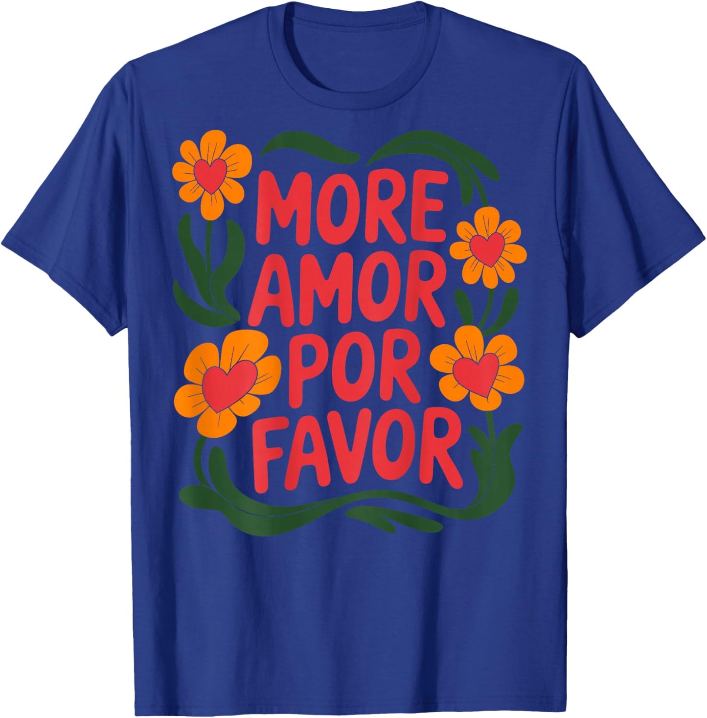 Mehr Amor Por Favor Floral Love Positivity T-Shirt - T-Shirt | Royal