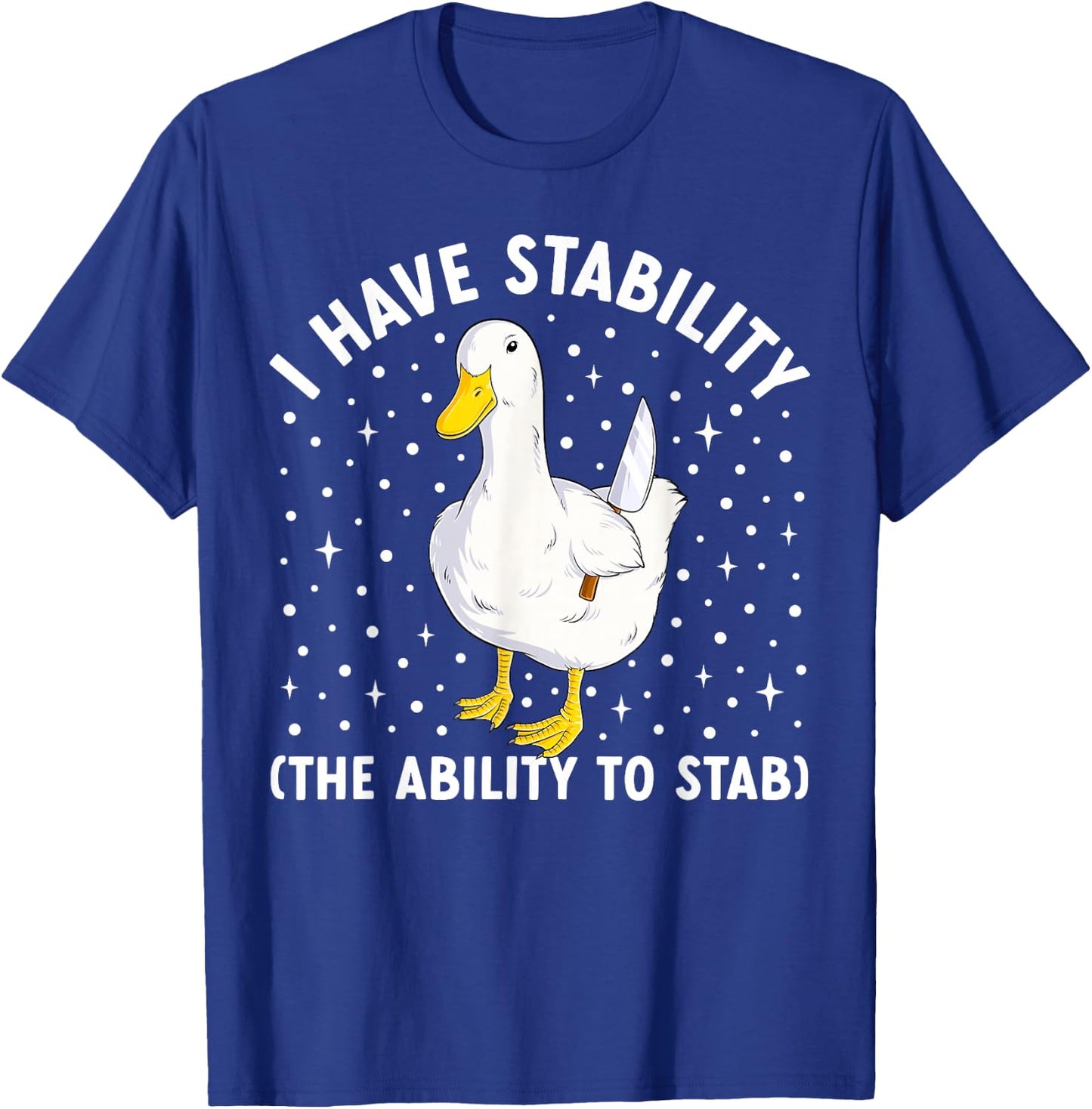 I Have Stability Funny Duck Meme Joke Humor Ducks T-Shirt - T-Shirt | Royal