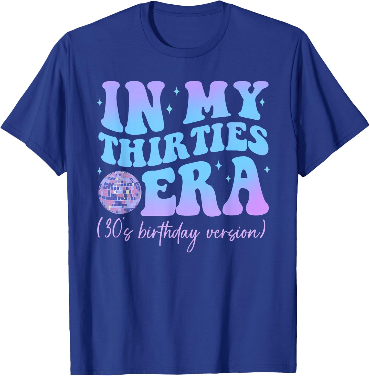 In My Thirties Era 30's Birthday Version Happy Birthday , black T-Shirt - T-Shirt | Royal
