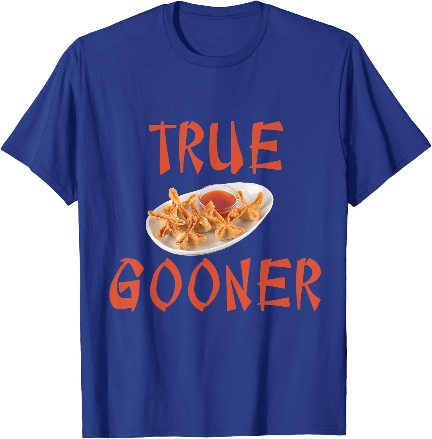 True Gooner funny goon, crab rangoons, Chinese takeaway T-Shirt - T-Shirt | Royal