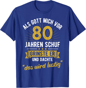 80th Birthday als Gott mich vor 80 Jahen created , black, s T-Shirt - T-Shirt | Royal