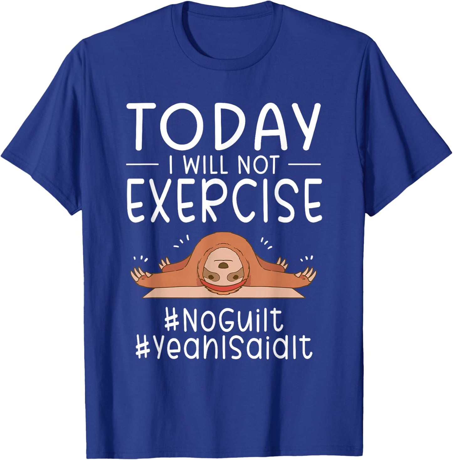 Funny Today I Will Not Exercise NoGuilt YeahISaidIt Sloth T-Shirt - T-Shirt | Royal