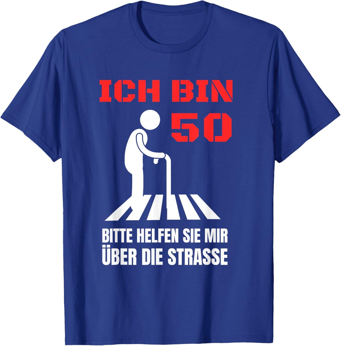 Ich bin 50 bitte helfen Sie mir über die Strasse Party T-Shirt - T-Shirt | Royal
