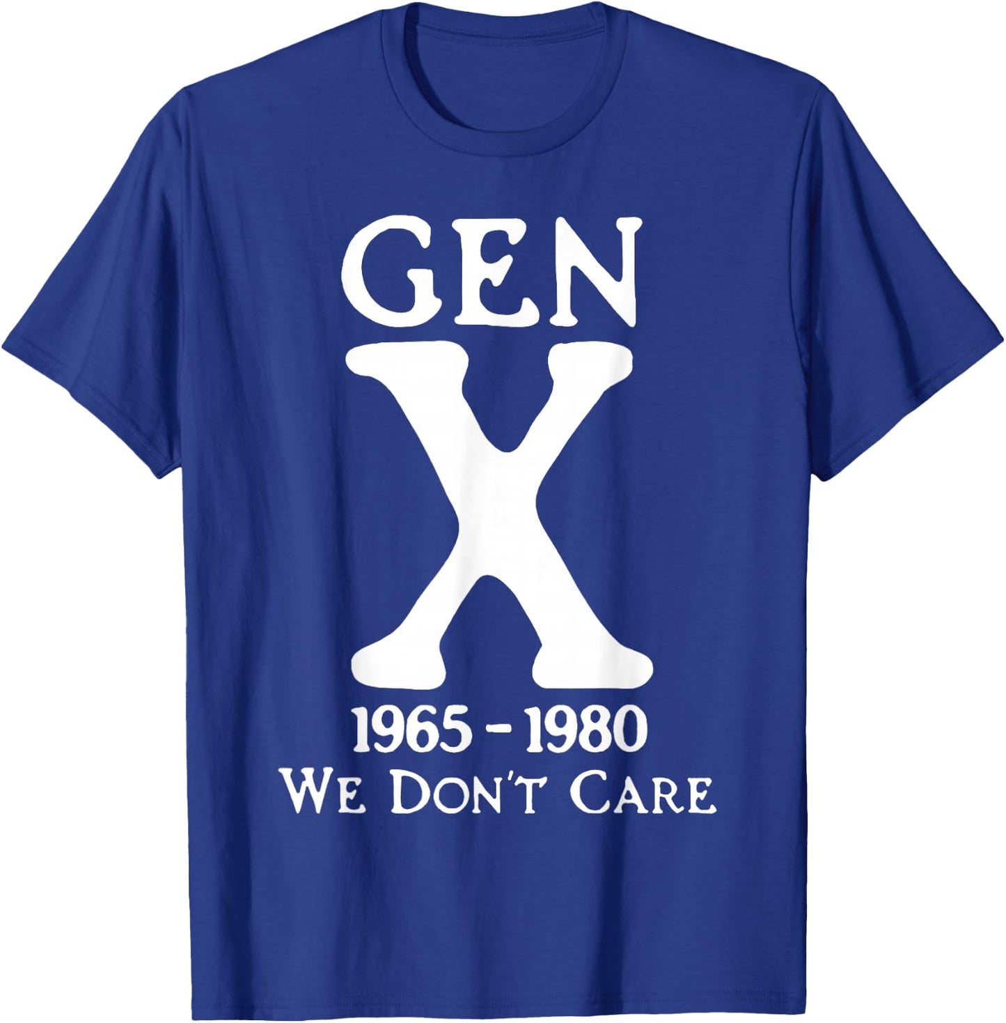 Gen X 1965-1980 We Don't Care T-Shirt - T-Shirt | Royal