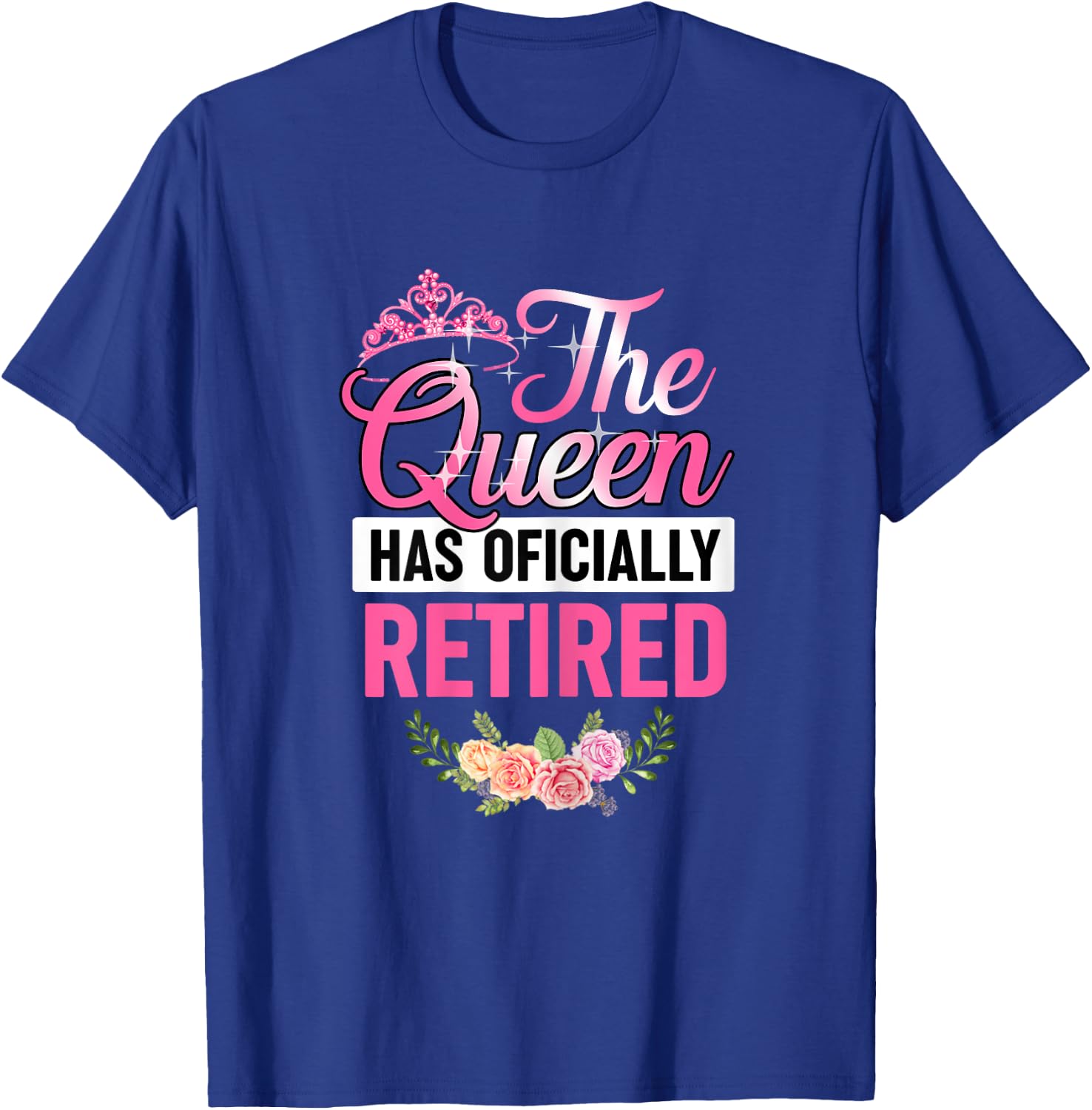 The Queen Has Officially Retired Shirt Funny Retired T-Shirt - T-Shirt | Royal