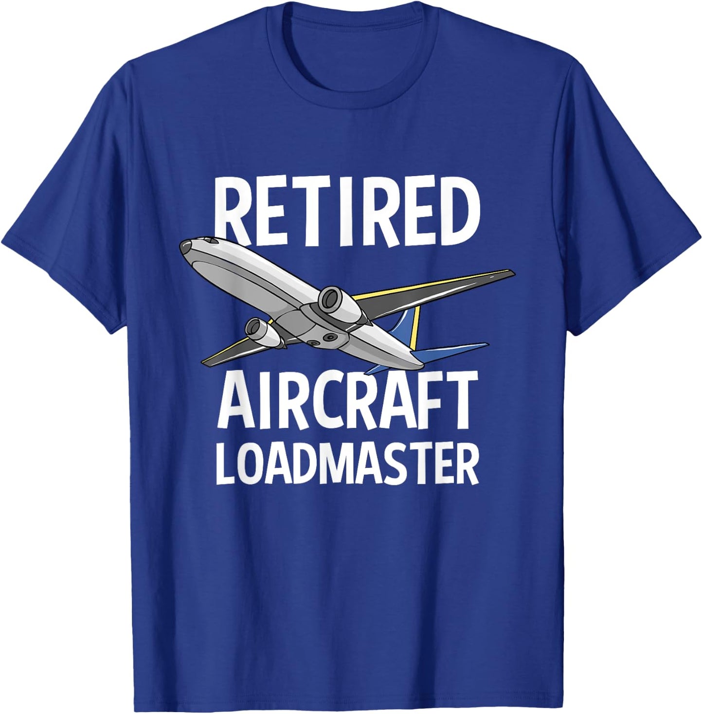 Retired Aircraft Loadmaster Jet Aviation Airliner Cargo T-Shirt - T-Shirt | Royal
