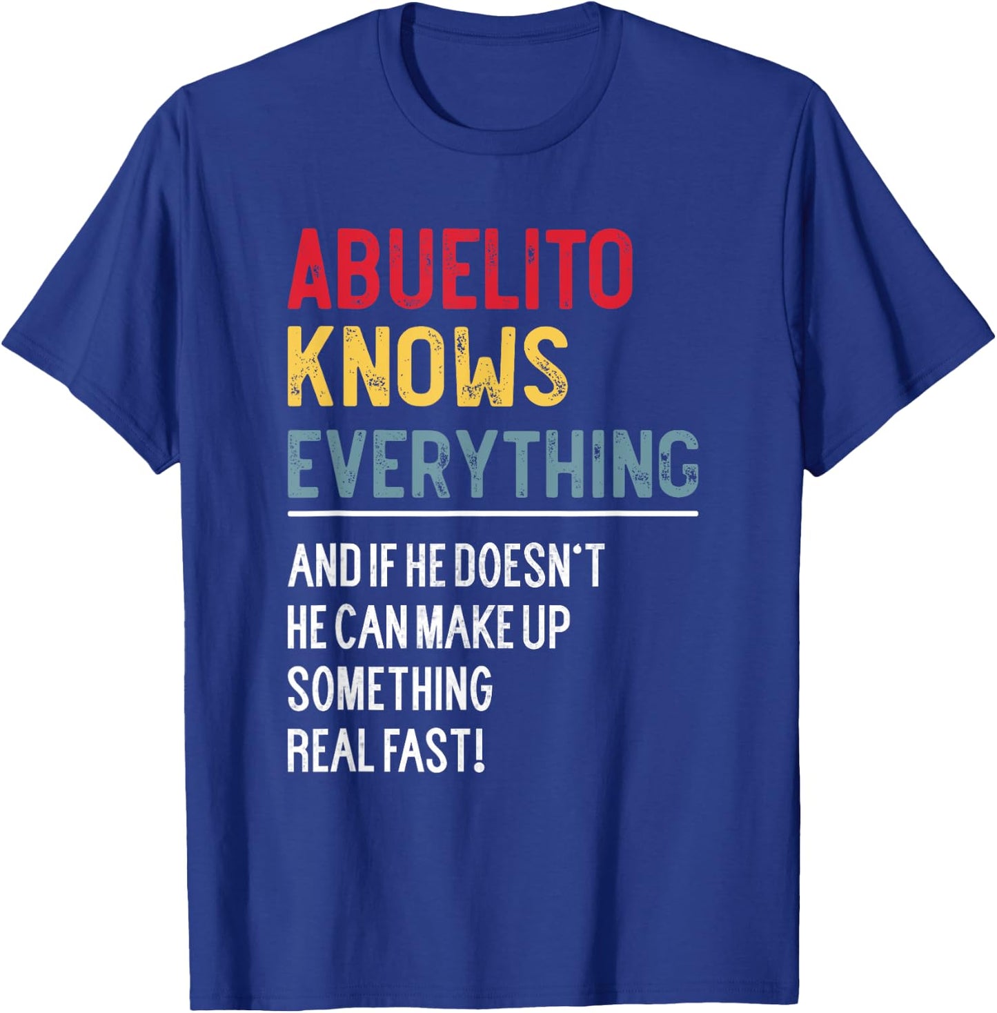 Funny Abuelito Knows Everything Father's Day for Grandpa T-Shirt - T-Shirt | Royal