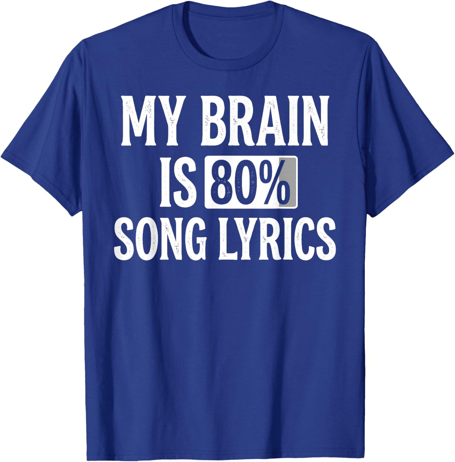 My Brain is 80% Song Lyrics Funny Music Lover T-Shirt - T-Shirt | Royal