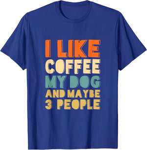Ich mag Kaffee, mein Hund und vielleicht 3 Leute T-Shirt - T-Shirt | Royal