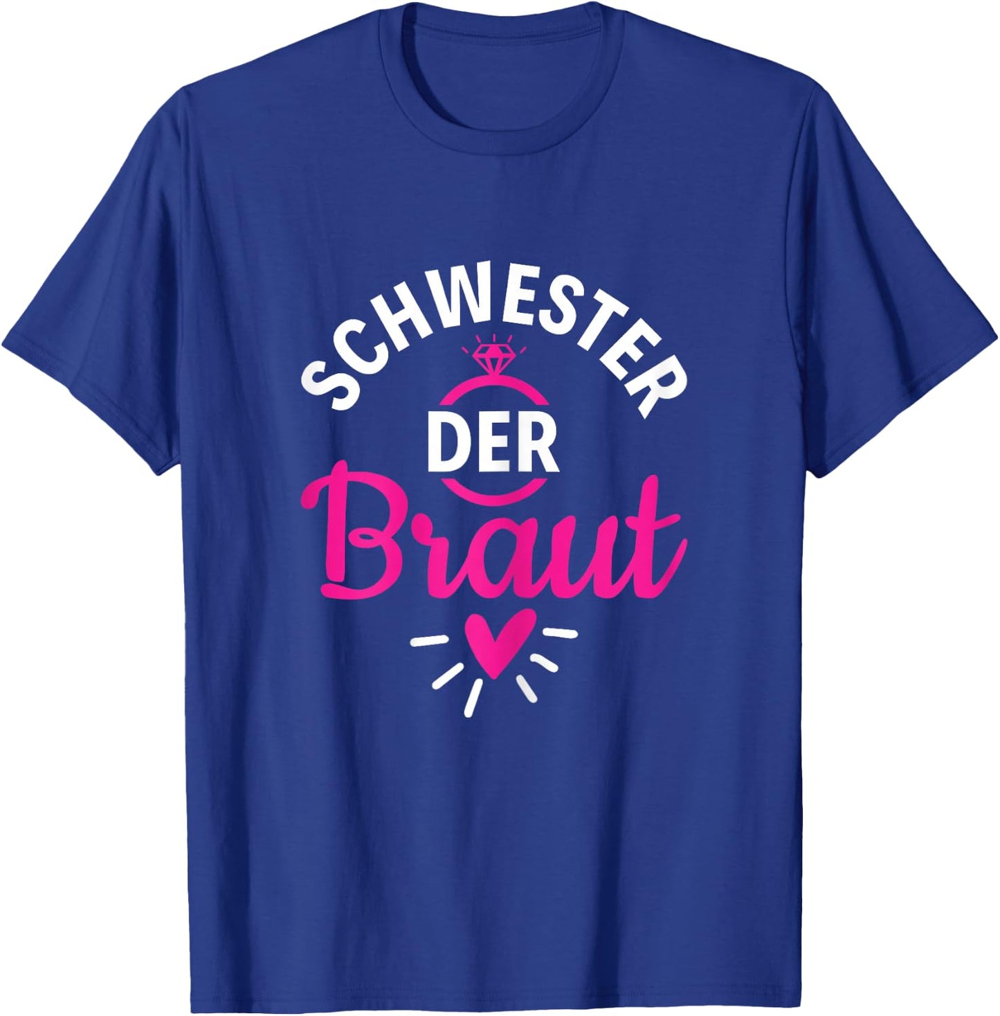 Brautschwester Polterabend Schwester der Braut T-Shirt - T-Shirt | Royal