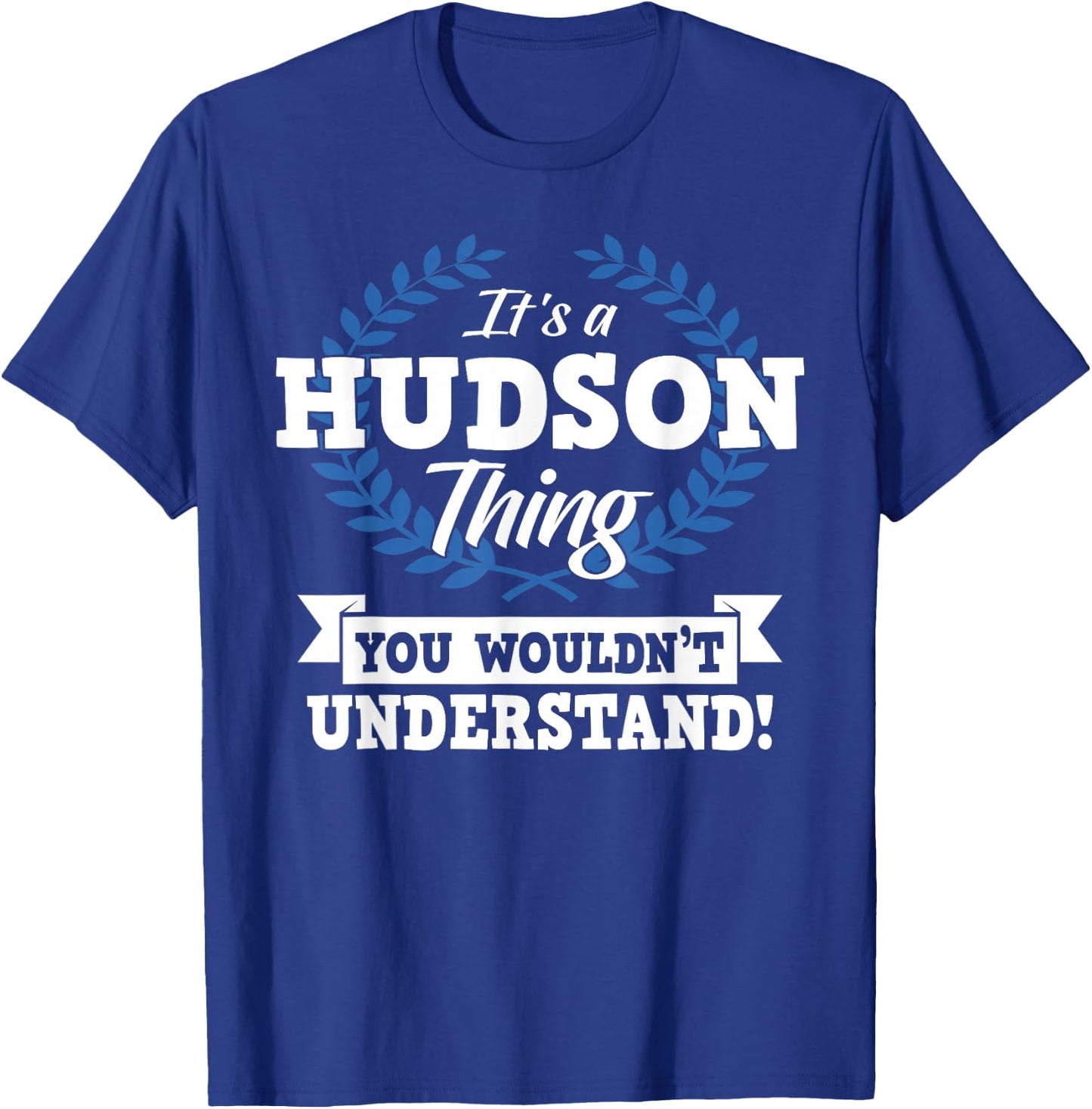 It's A Hudson Thing You Wouldn't Understand Name T-Shirt - T-Shirt | Royal
