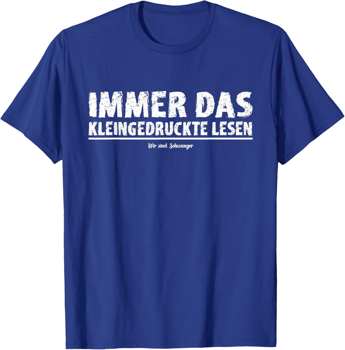 "Immer das Kleindrucke Lesen Wir sind Schwanger" , black, s T-Shirt - T-Shirt | Royal