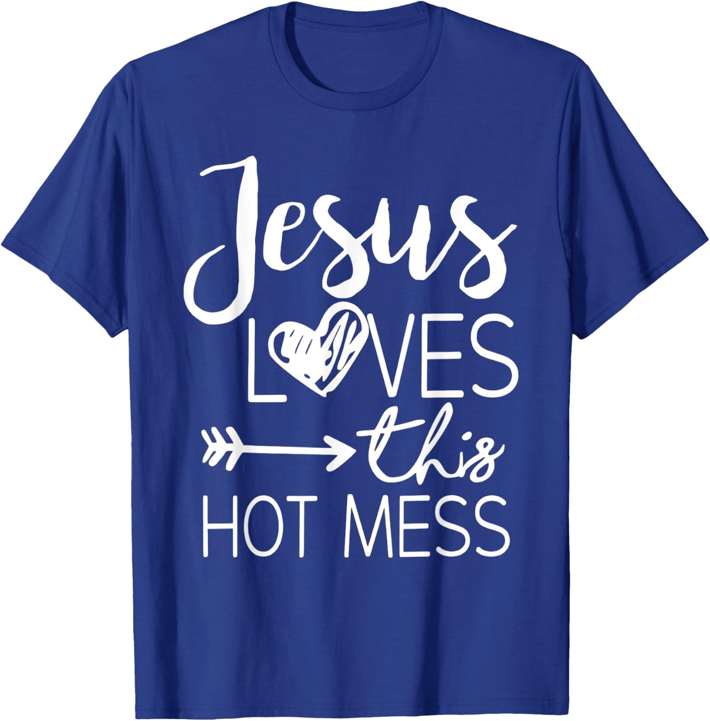 Jesus Loves This Hot Mess T-Shirt - T-Shirt | Royal