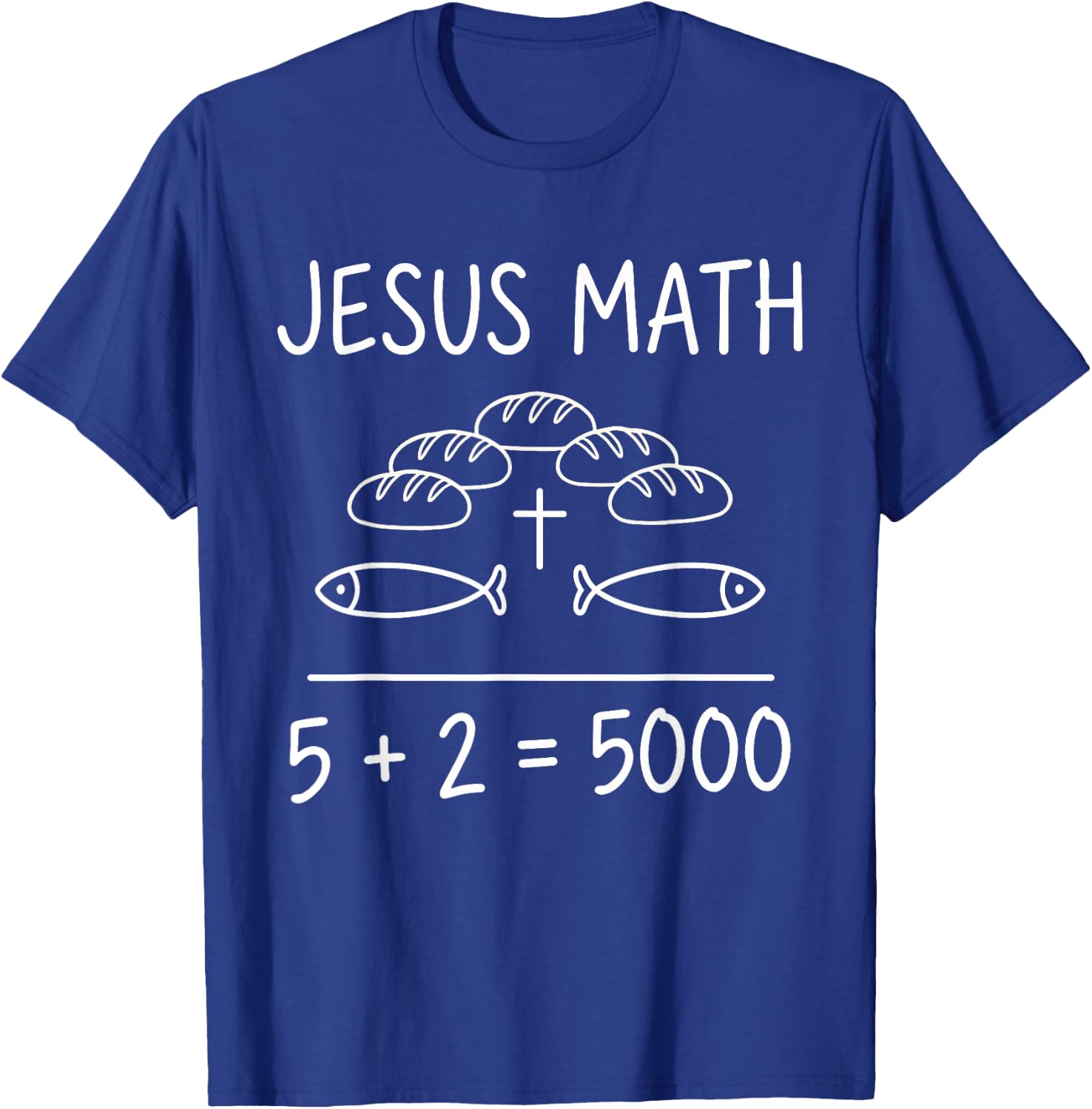 Jesus Math 2 Fishes 5 Breads Feeds The 5000 Bible Miracle T-Shirt - T-Shirt | Royal