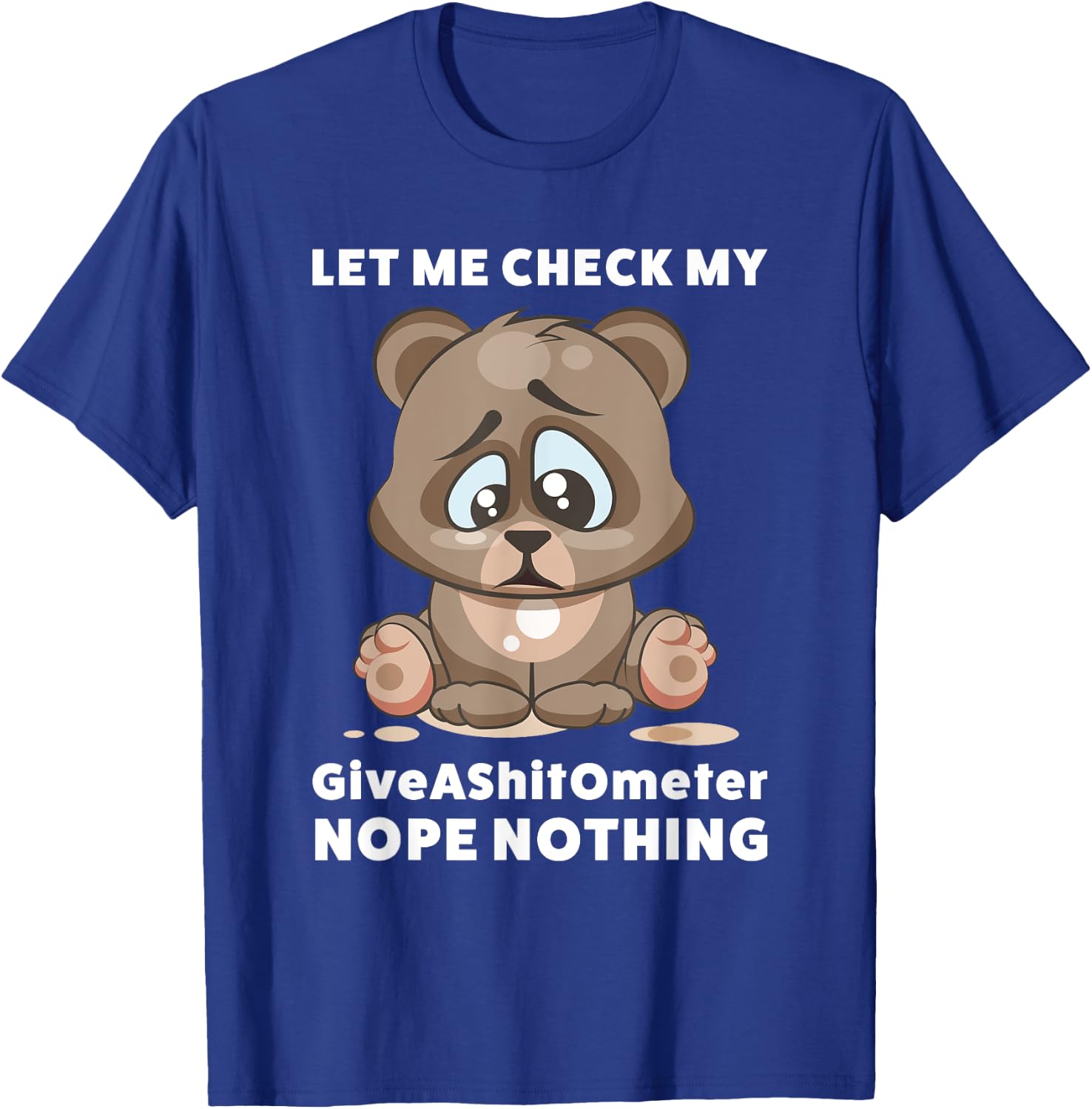 Let Me Check My Give a Shit O Meter Note Nothing Sarcastic T-Shirt - T-Shirt | Royal