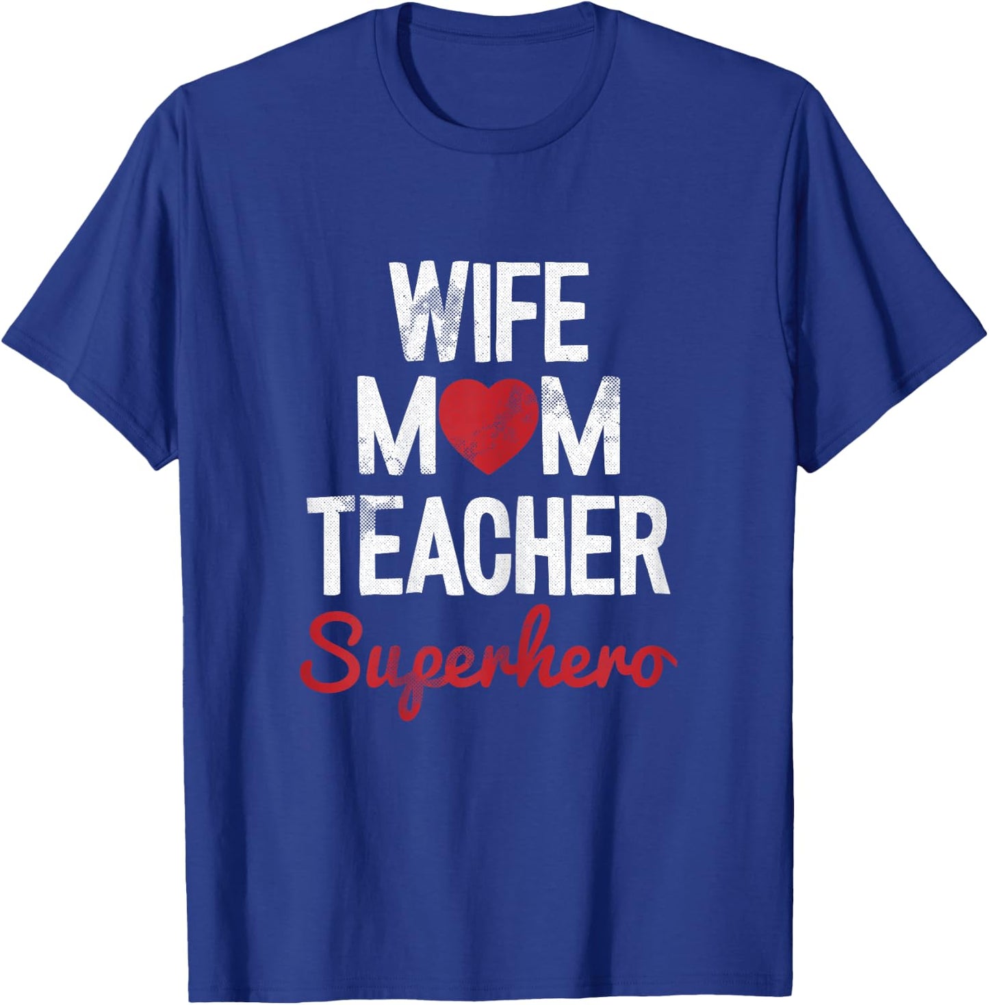 Wife Mom Teacher Superhero Mothers Day Mama Momma Mommy T-Shirt - T-Shirt | Royal
