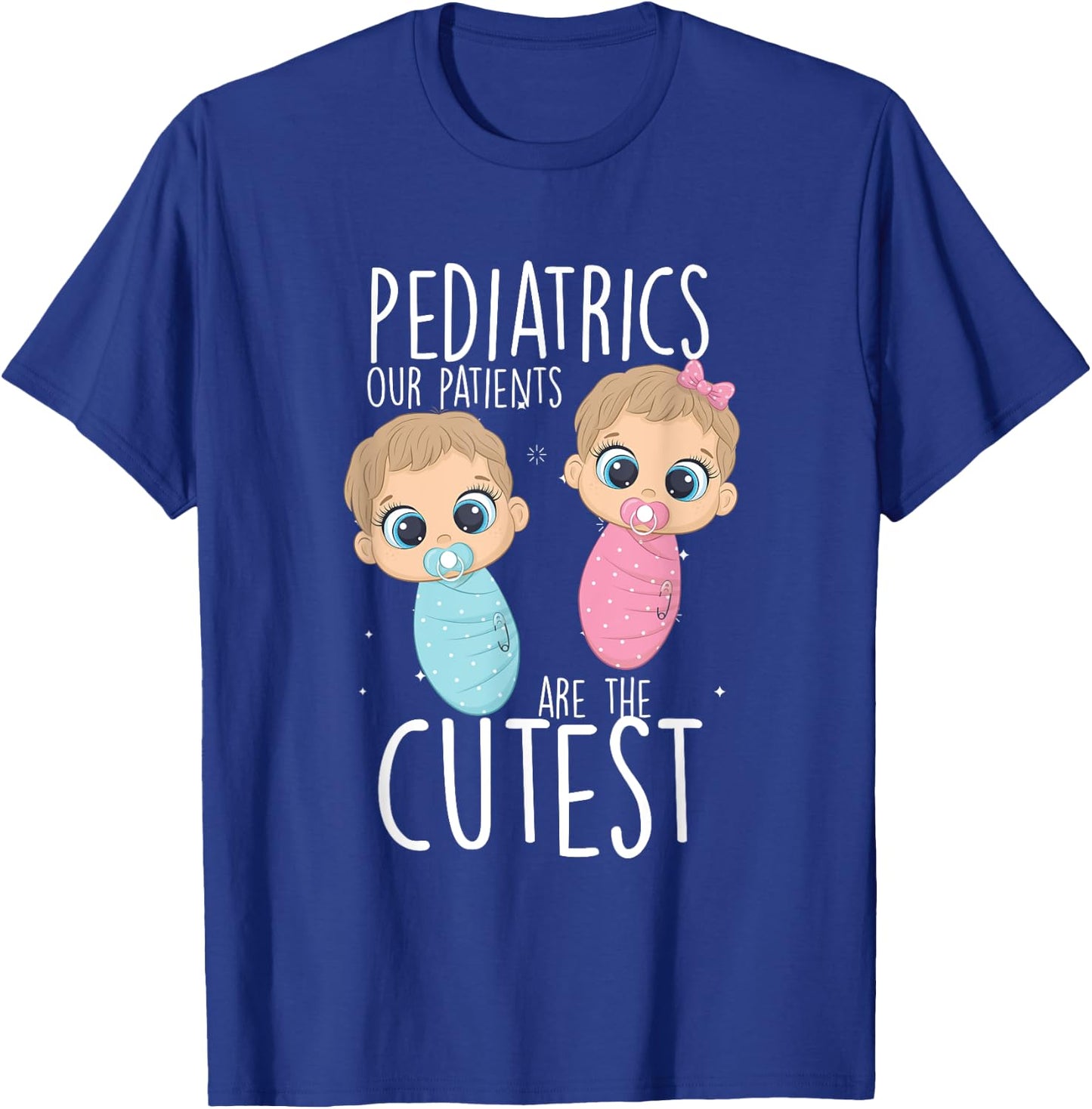 Paediatrician, paediatric doctor, nurse, patients are the cutest T-Shirt - T-Shirt | Royal