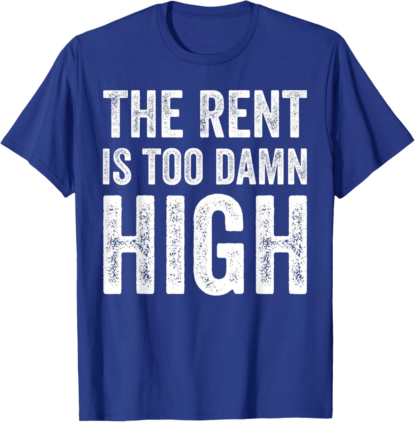 The Rent Is Too Damn High T-Shirt - T-Shirt | Royal