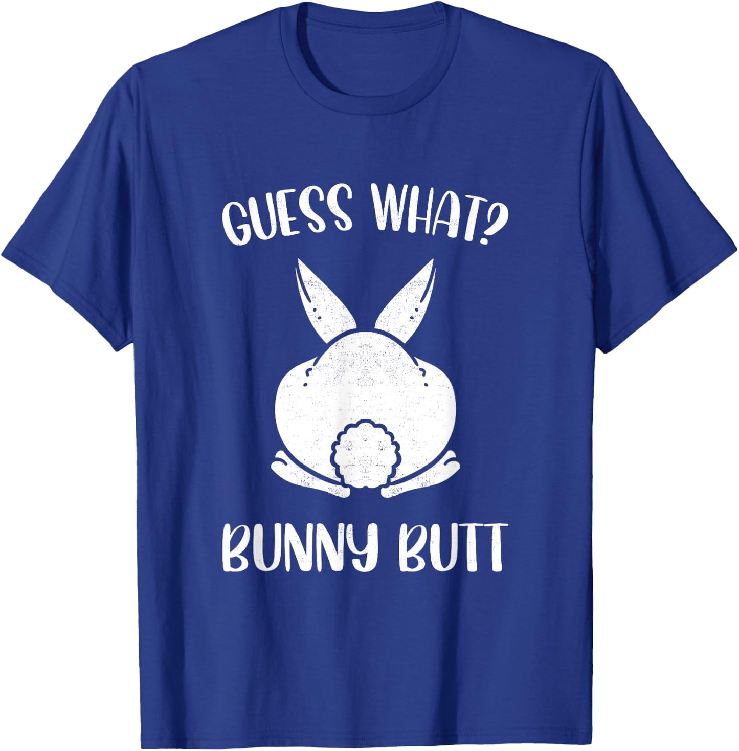 Funny Easter Joke Guess What Bunny Butt Men Women T-Shirt - T-Shirt | Royal
