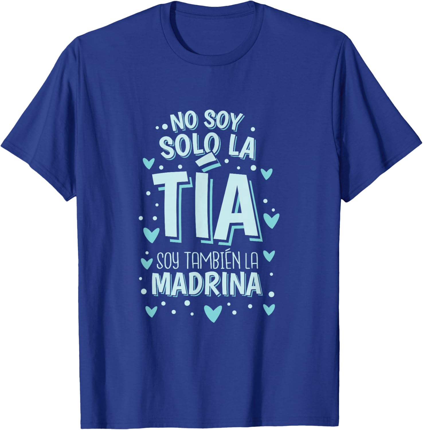 No Soy Solo La Tia Soy La Madrina T-Shirt - T-Shirt | Royal