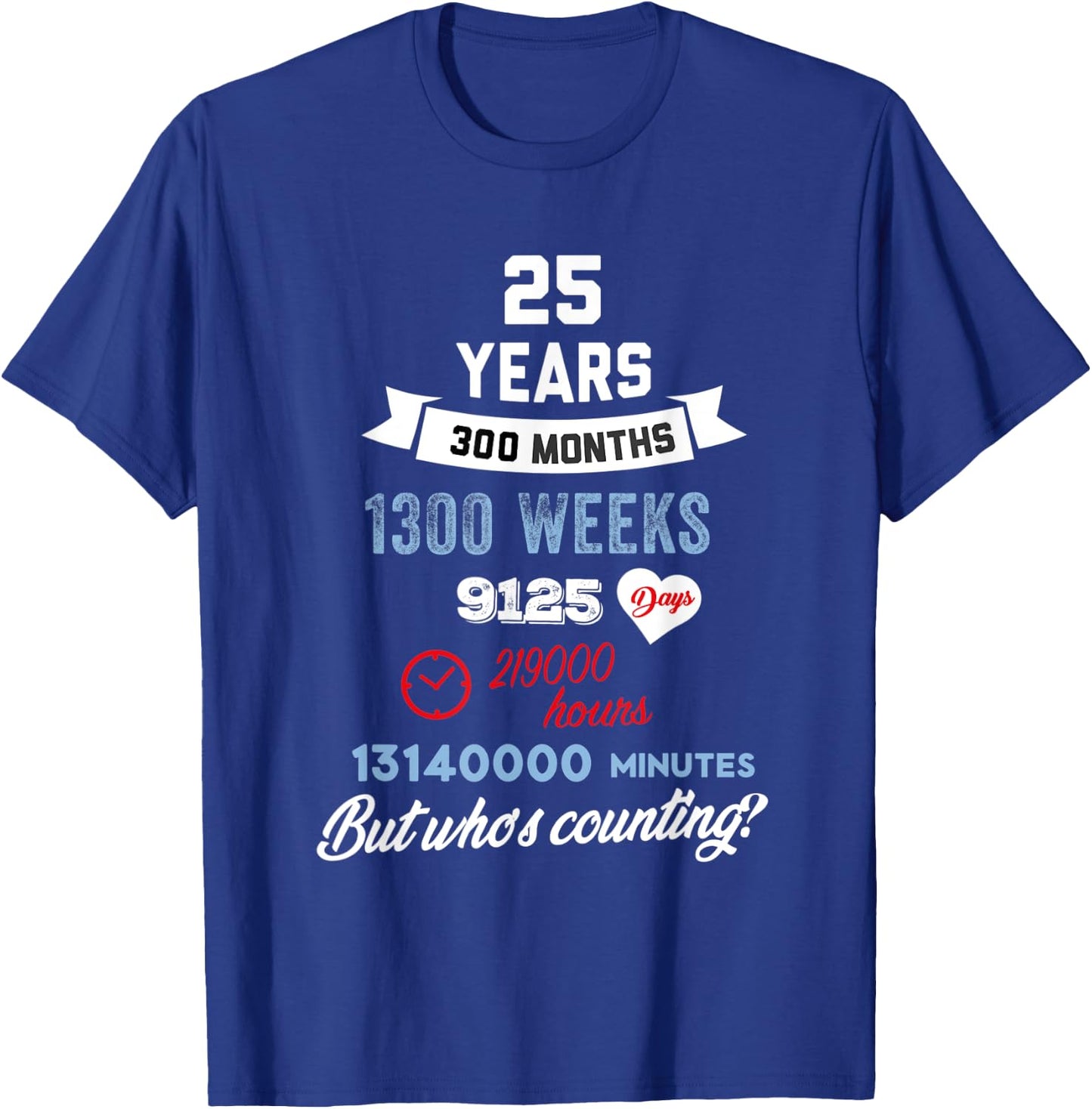 25 Years Old But Who Is Counting Funny Birthday T-Shirt - T-Shirt | Royal