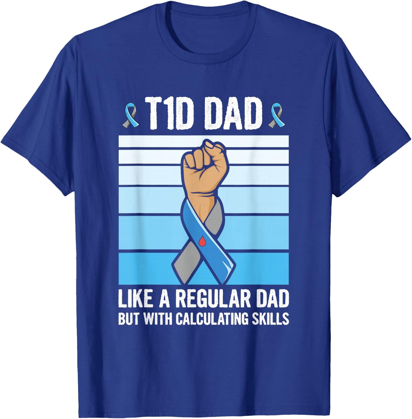 Diabetic Support Quote for a Type 1 Diabetes Dad T-Shirt - T-Shirt | Royal
