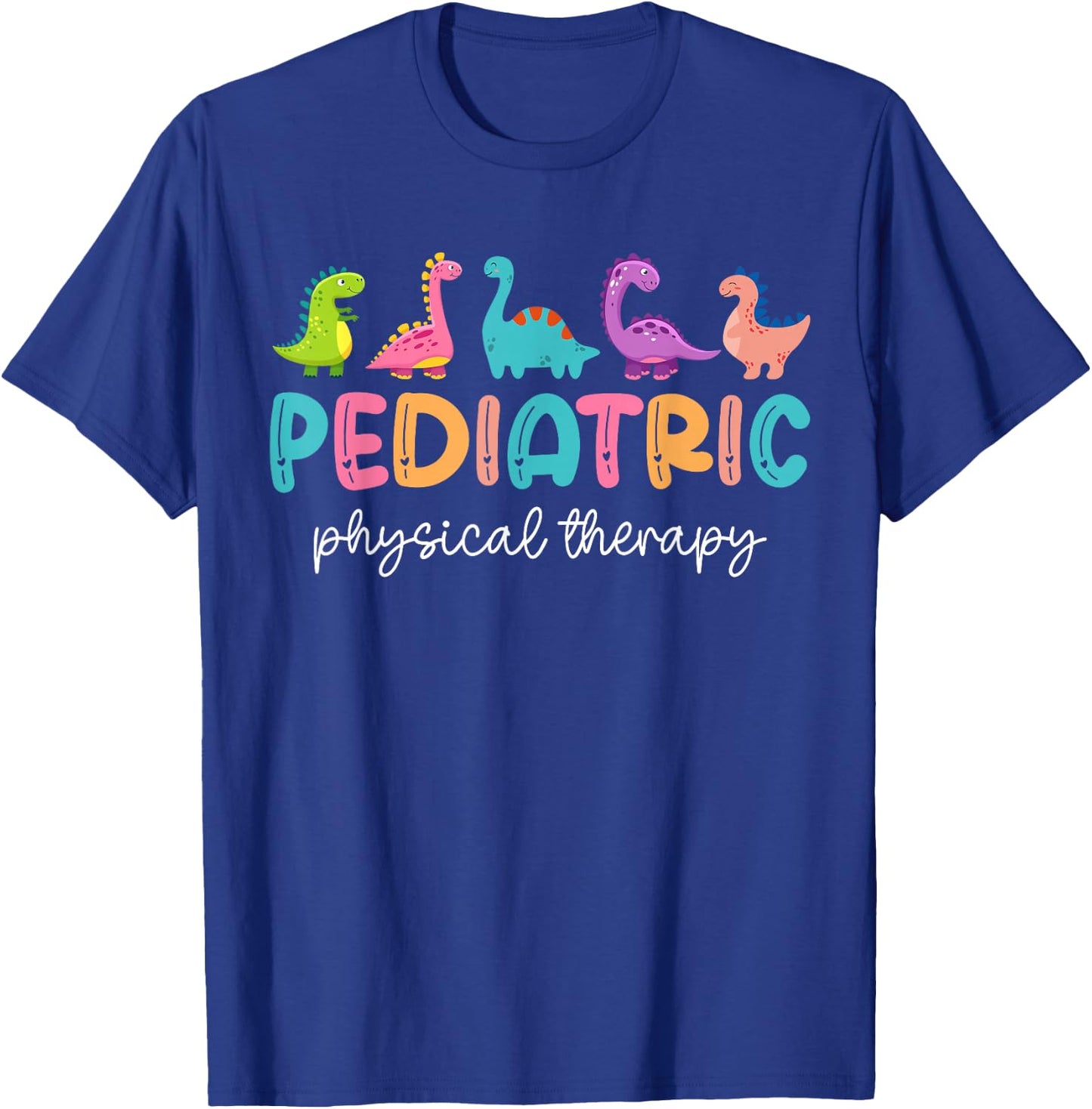 Pediatric Physical Therapist PT Therapy Cute Dinosaurs T-Shirt - T-Shirt | Royal