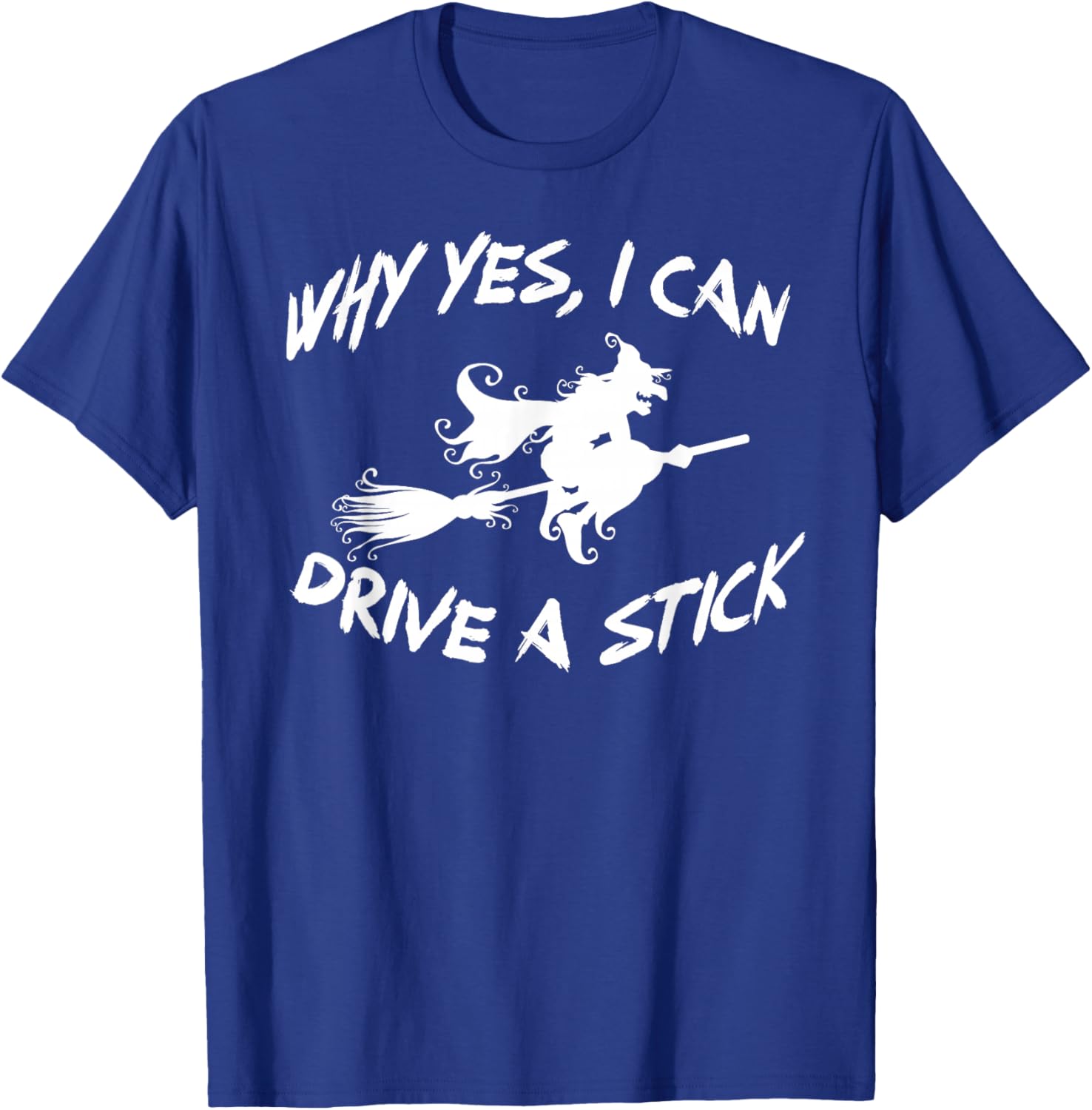 Why Yes, I can Drive A Stick! Cauldrons and witches Brew T-Shirt - T-Shirt | Royal