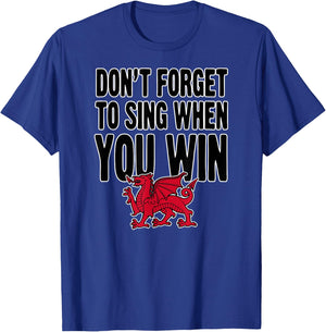Wrexham Wales Don't Forget to Sing When You Win Welsh Dragon T-Shirt - T-Shirt | Royal