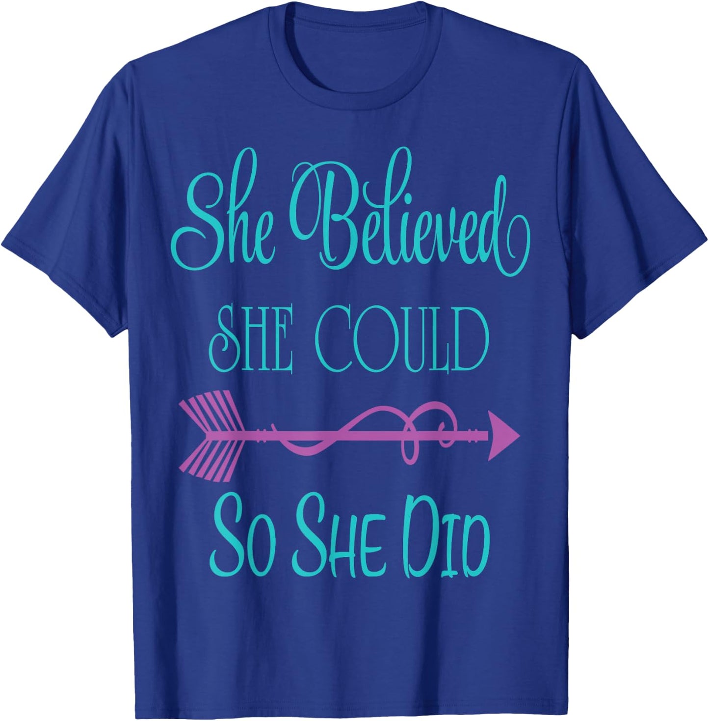 She Believed She Could so She Did T-Shirt - T-Shirt | Royal