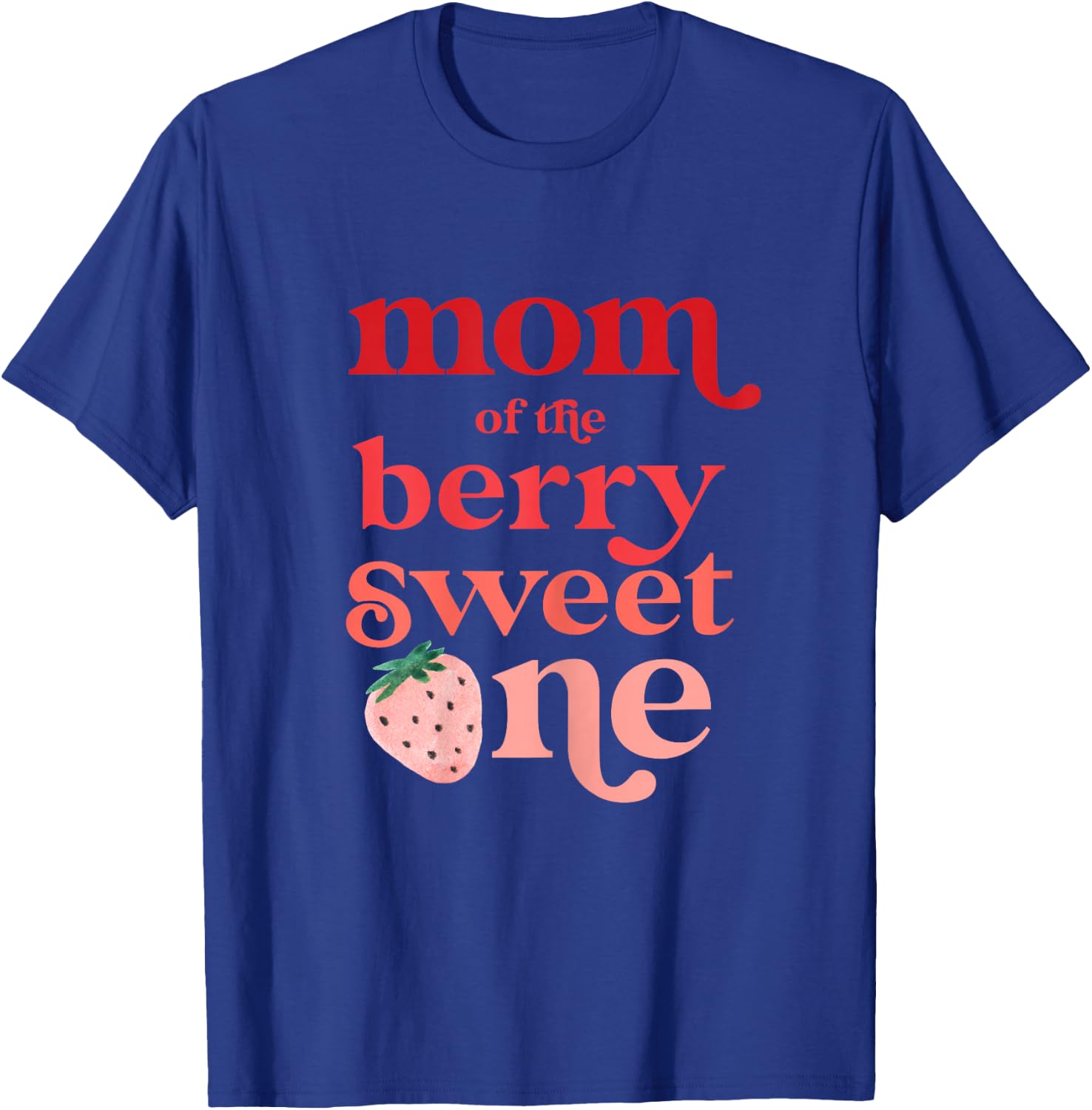 Mom of the Berry Sweet One Strawberry First Birthday 1 T-Shirt - T-Shirt | Royal