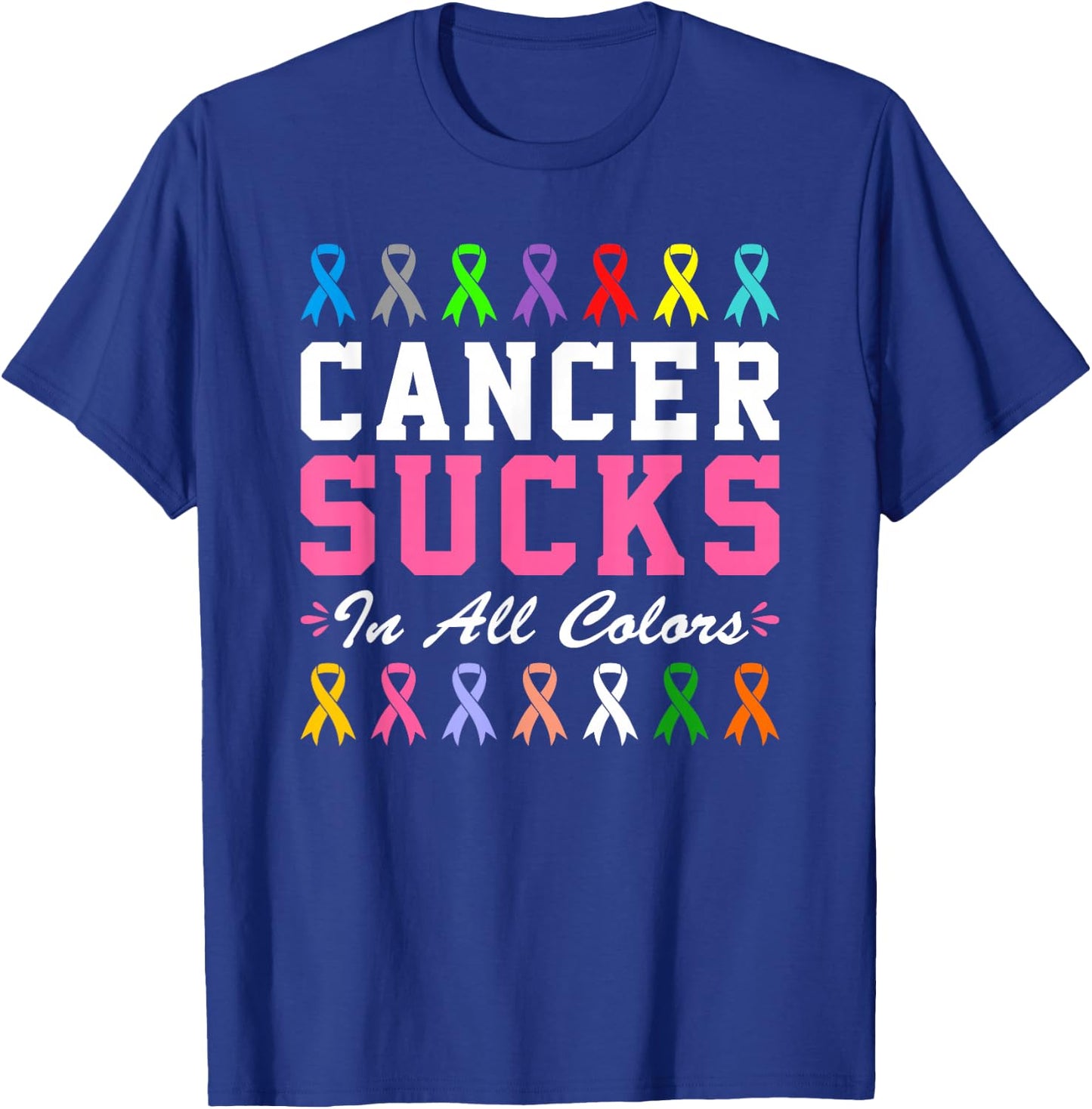Cancer Sucks In All Color T-Shirt - T-Shirt | Royal