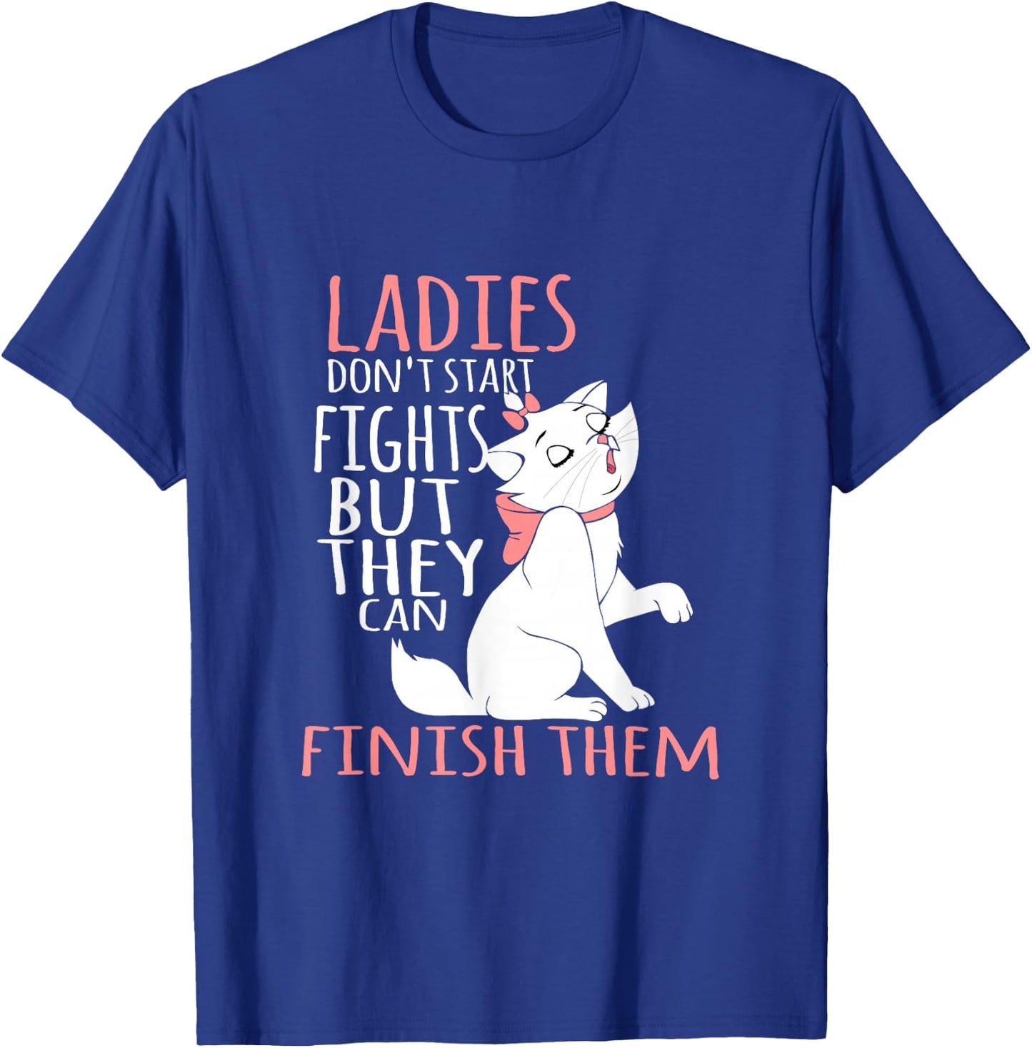 Ladies Don't Start Fights But They Can Finish Them T-Shirt - T-Shirt | Royal
