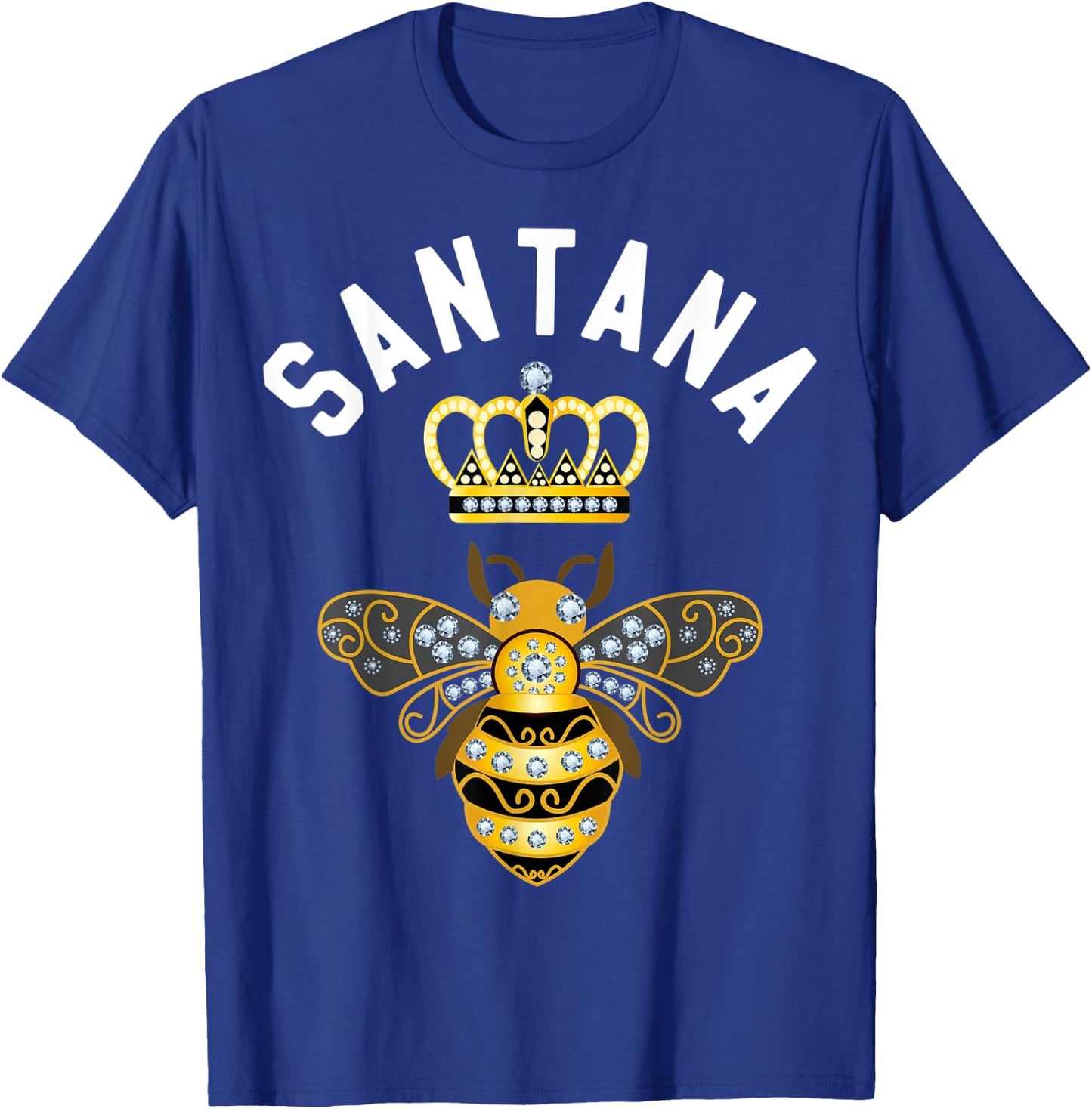 Santana Name Santana Birthday Gifts Queen Crown Bee Santana T-Shirt - T-Shirt | Royal