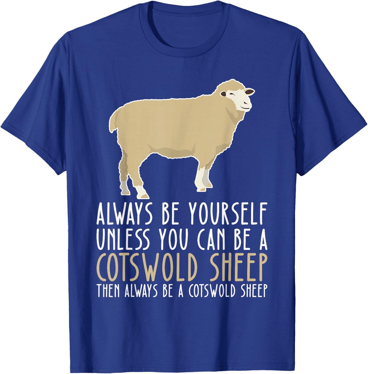 Be Yourself Always And Be A Cotswold Sheep T-Shirt - T-Shirt | Royal