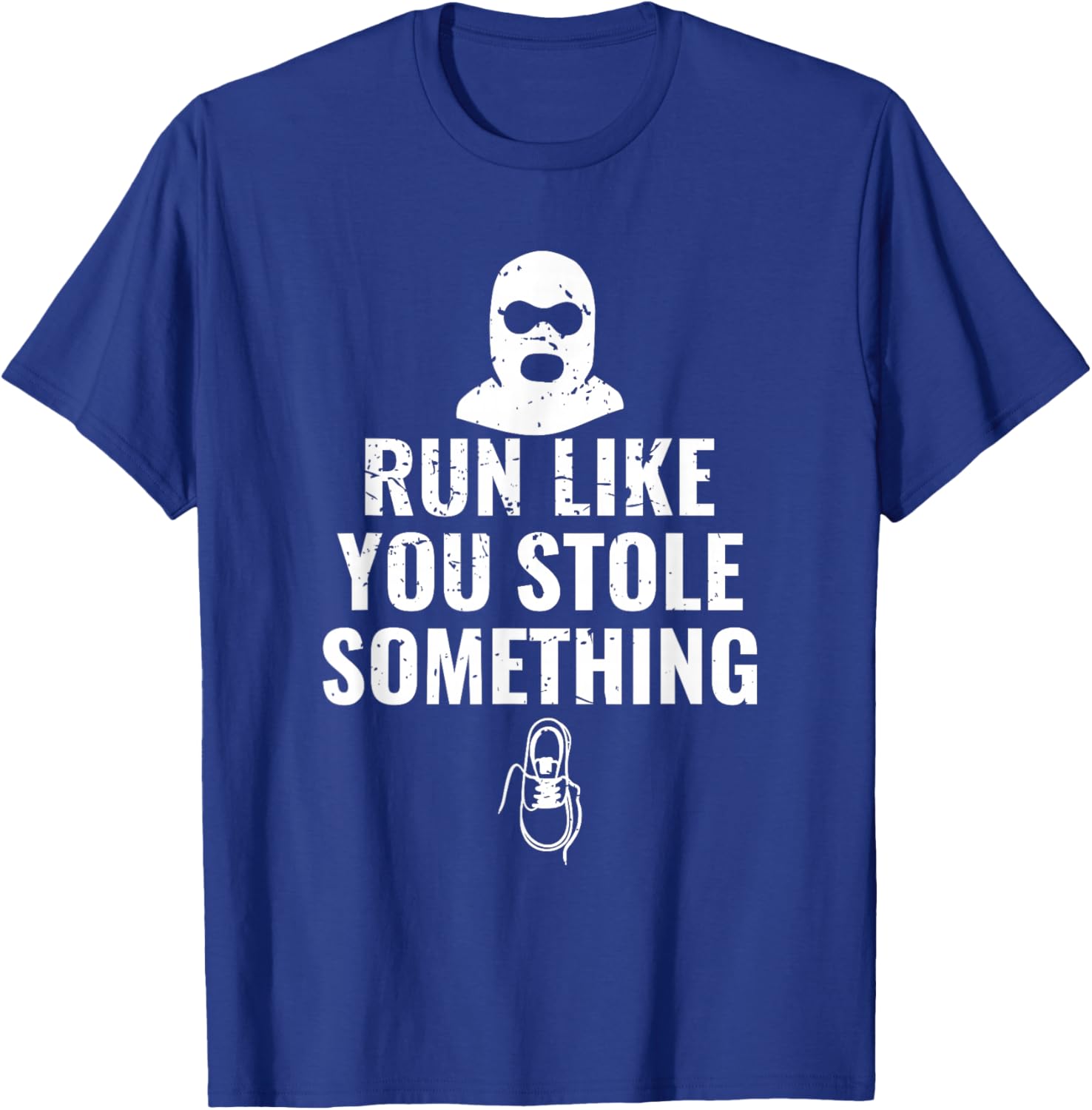 Run Like you Stole Something Fun Runner Gift T-Shirt - T-Shirt | Royal