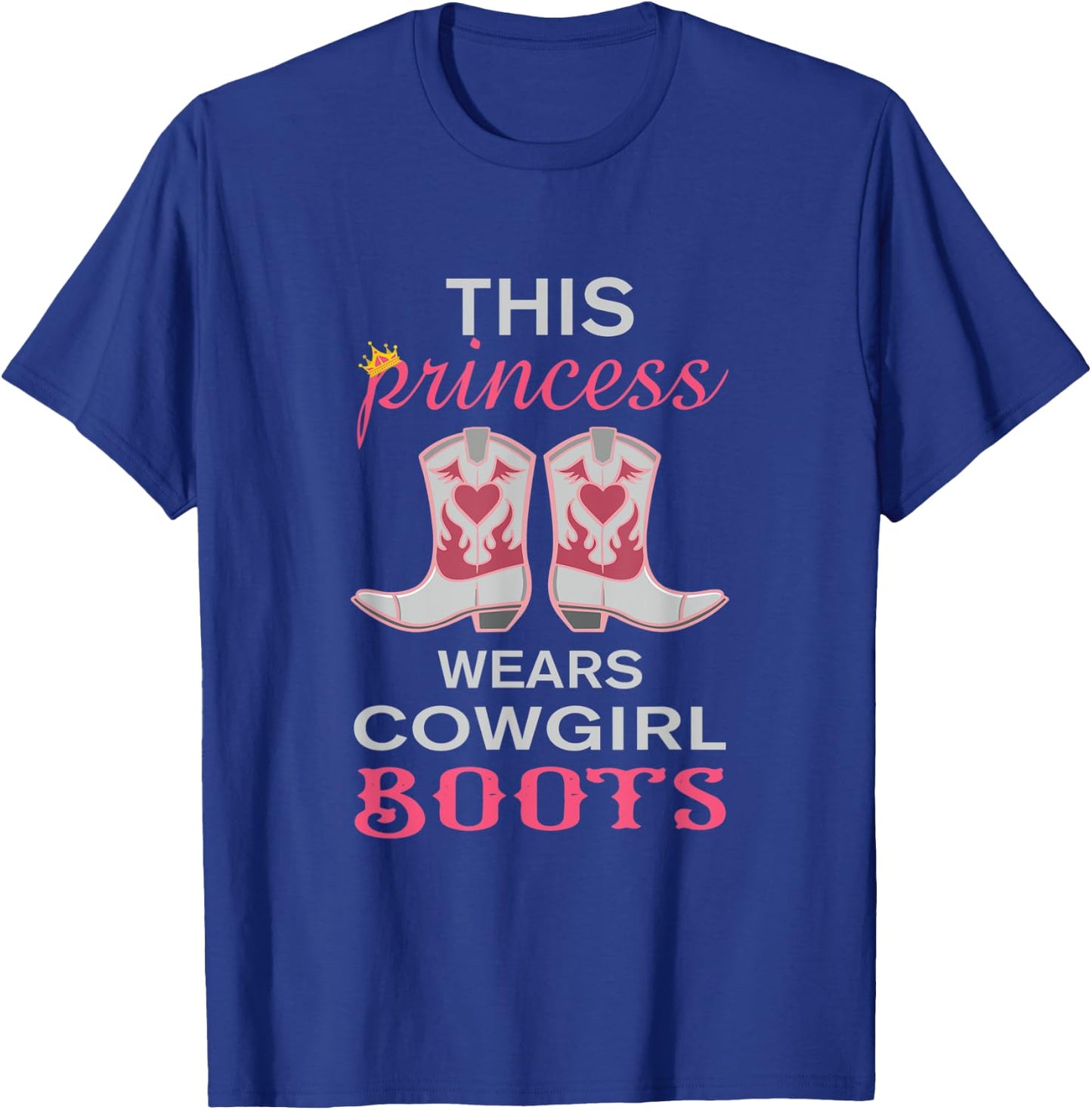 This Princess Wears Cowgirl Boots Funny Western Girls Gift T-Shirt - T-Shirt | Royal