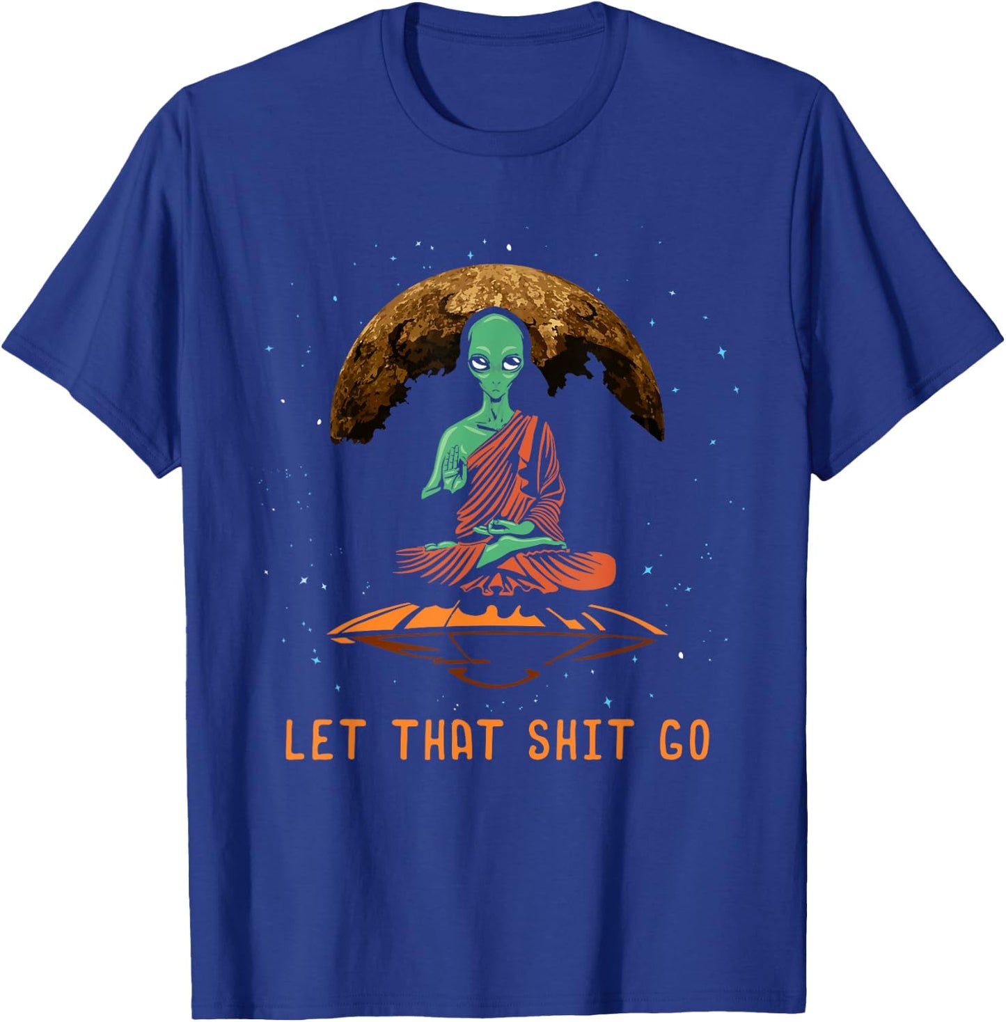 Let That Shit Go - Relaxation Alien UFO Third Eye Yoga T-Shirt - T-Shirt | Royal