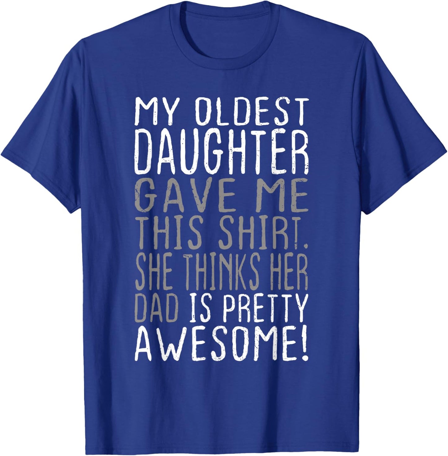Awesome Oldest Daughter Shirt Funny Dad Gifts Father's Day T-Shirt - T-Shirt | Royal