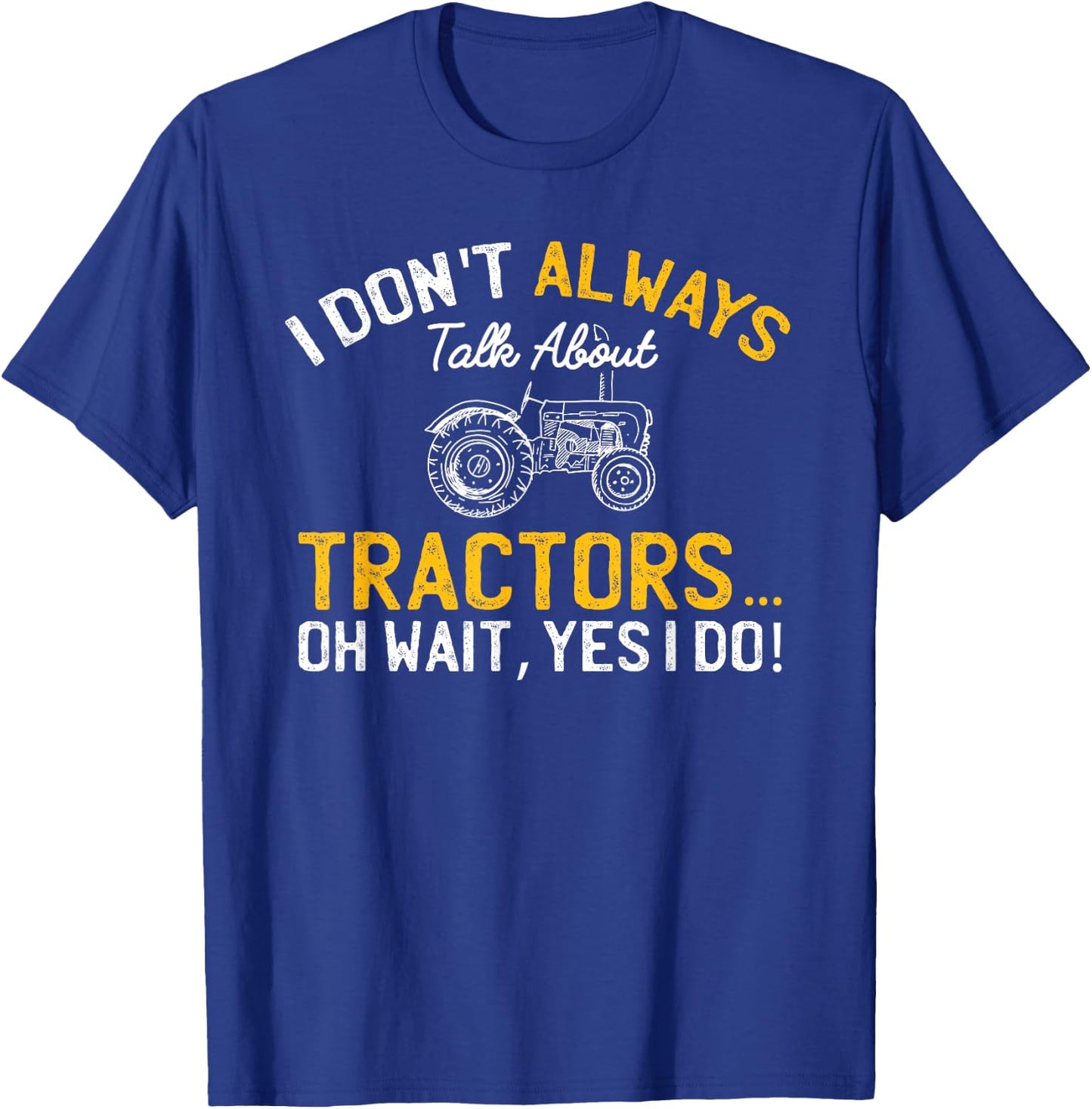 I don't always talk about tractors... Funny Farmer Retro T-Shirt - T-Shirt | Royal