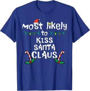 Most Likely Kiss Santa Claus Christmas Xmas Family Match Mom T-Shirt - T-Shirt | Royal