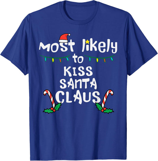 Most Likely Kiss Santa Claus Christmas Xmas Family Match Mom T-Shirt - T-Shirt | Royal
