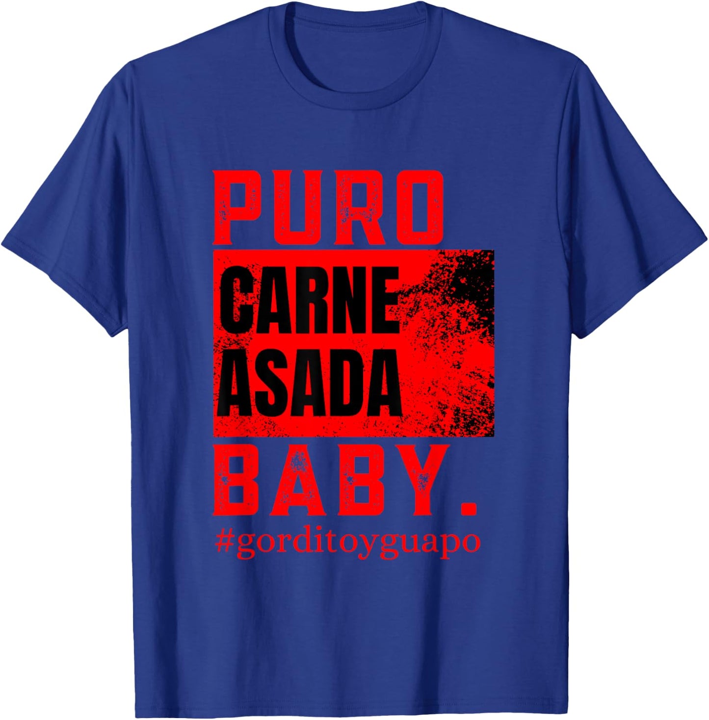 Funny Puro Carne Asada Baby #gorditoyguapo T-Shirt - T-Shirt | Royal