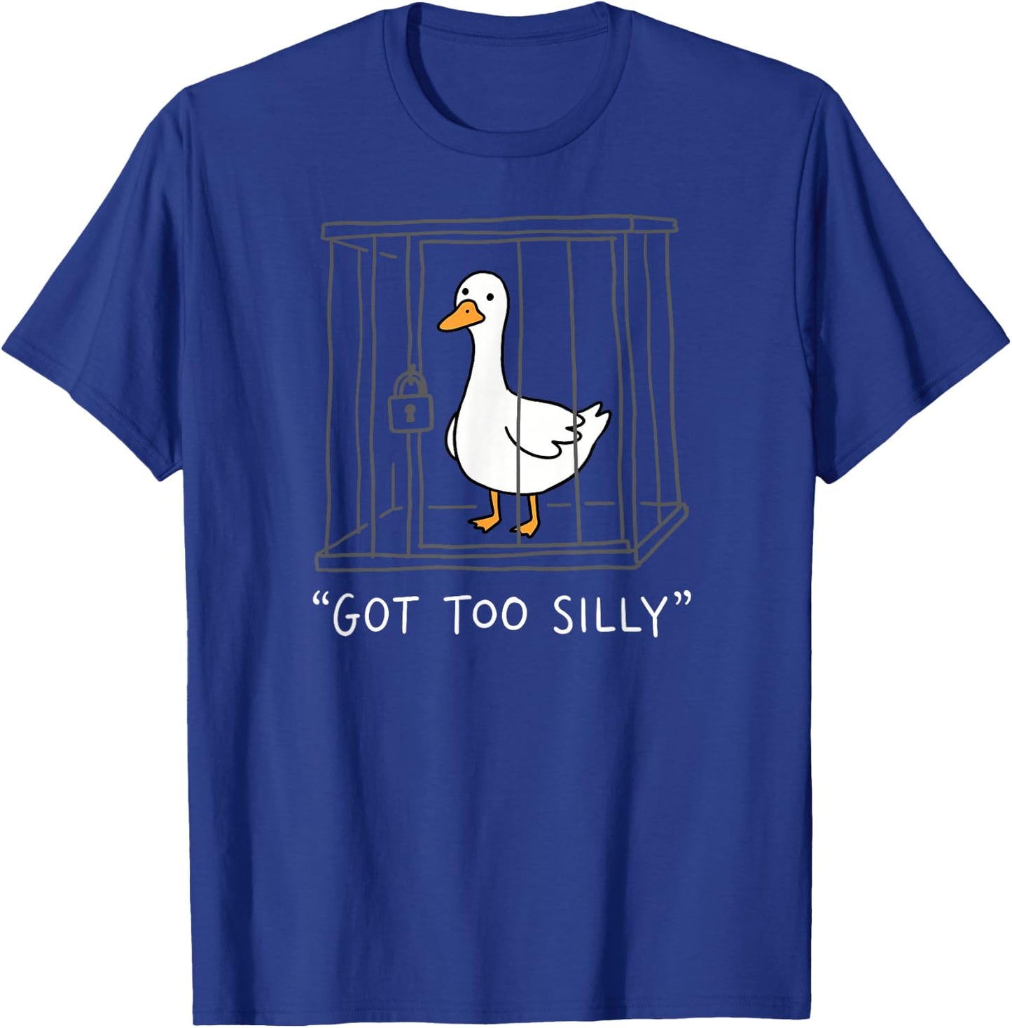 Got Too Silly Funny Goose Pun Humor Animal Lovers Men Women T-Shirt - T-Shirt | Royal