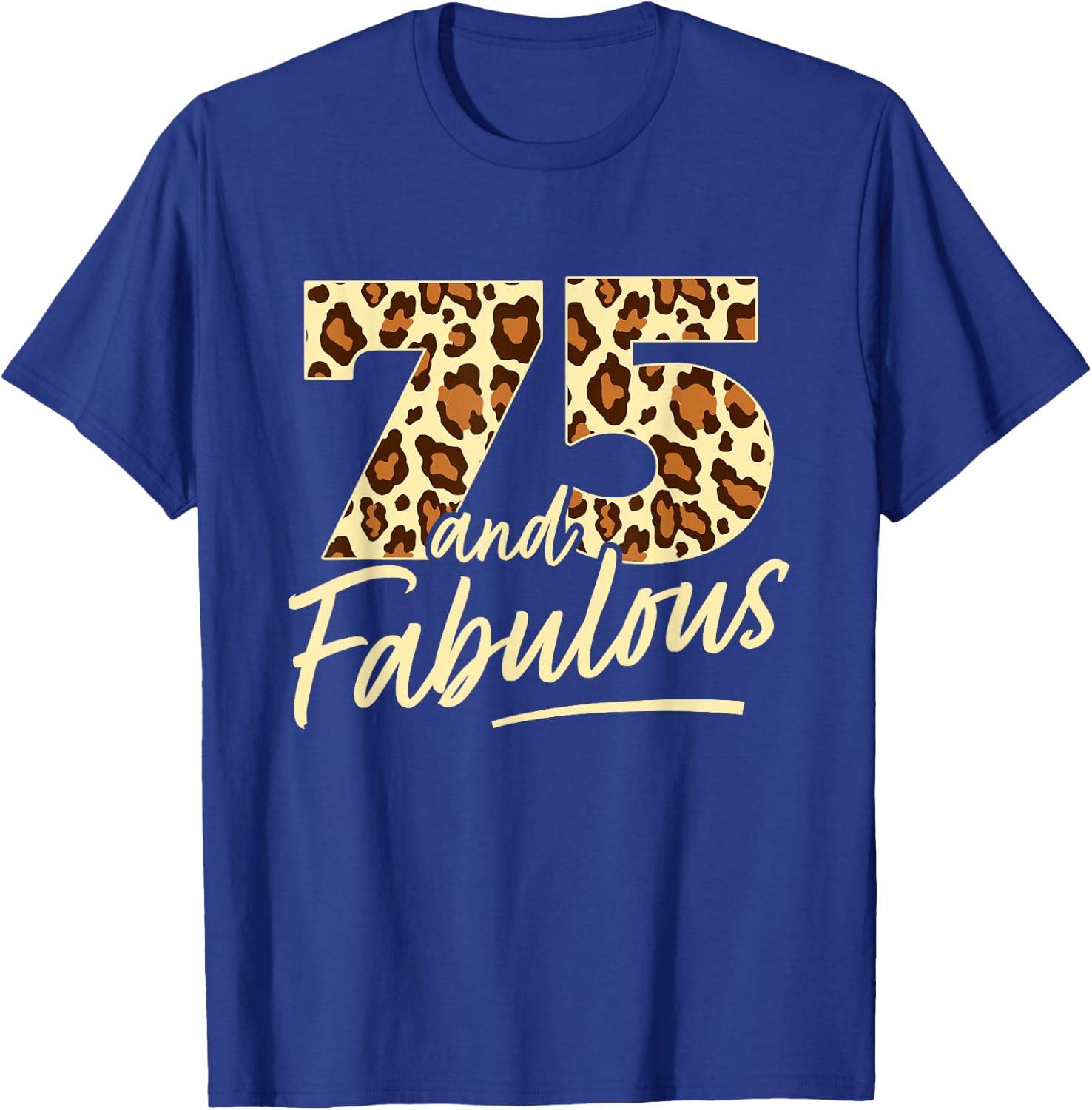 75 Year Woman Leopard Fabulous 75th Birthday T-Shirt - T-Shirt | Royal